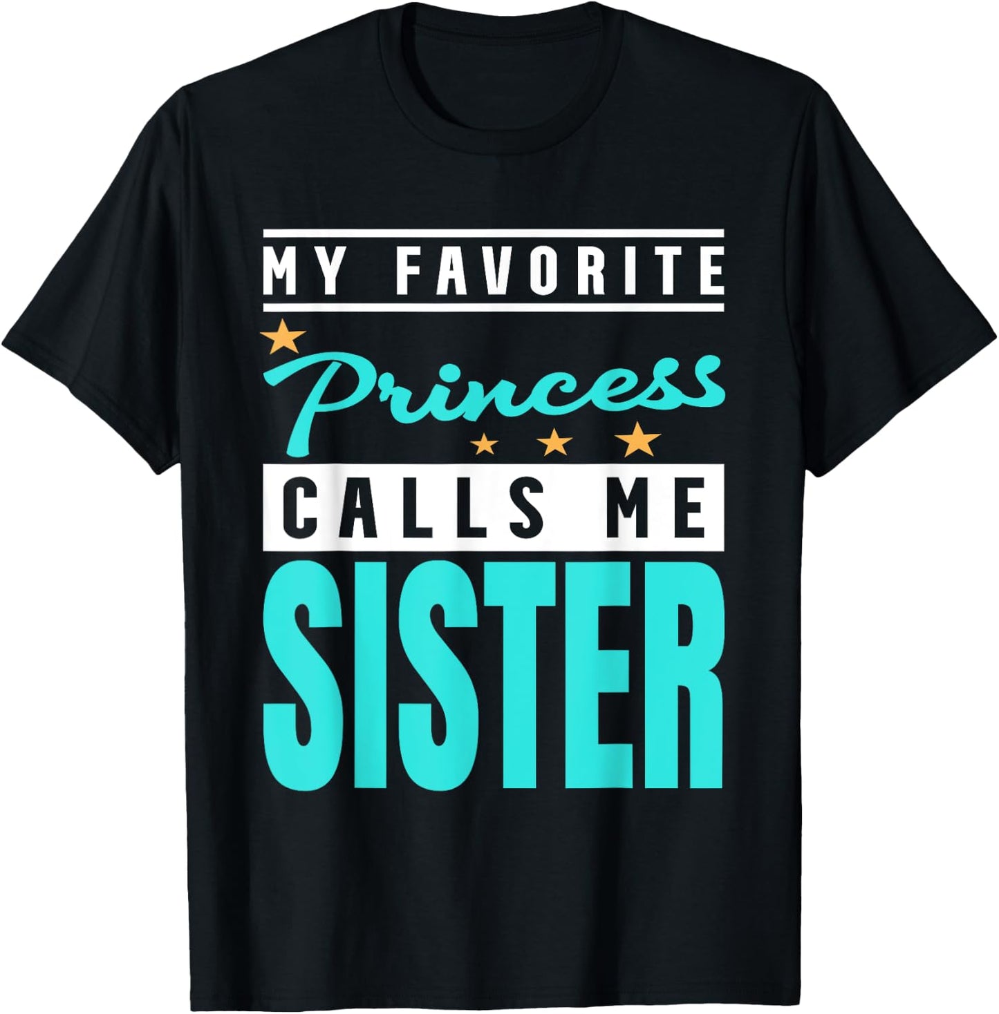 My Favorite Princess Calls Me Sister, Princess Sister T-Shirt - T-Shirt | Black