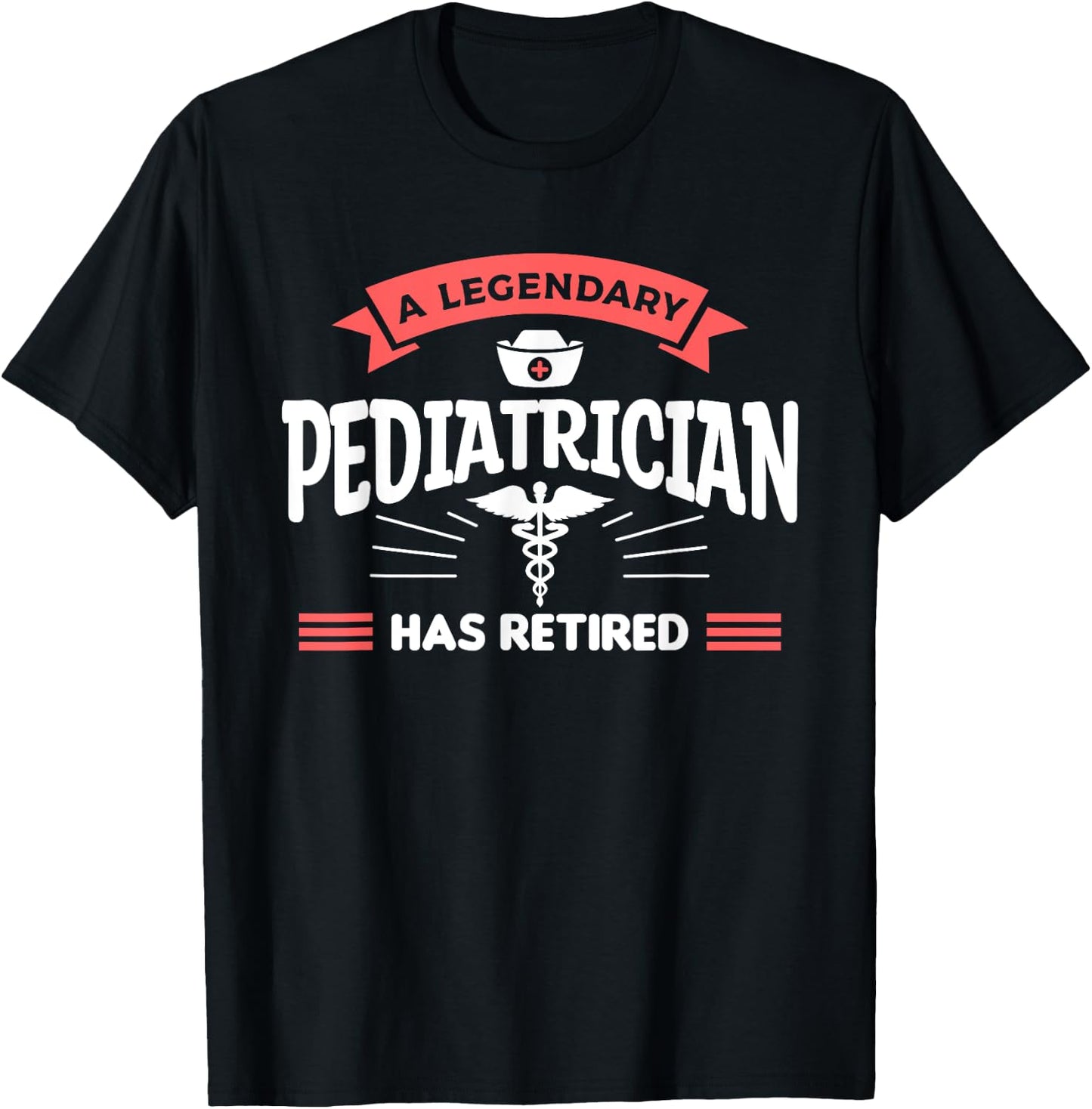 A Legendary Pediatrician Has Retired Pediatrics T-Shirt - T-Shirt | Black