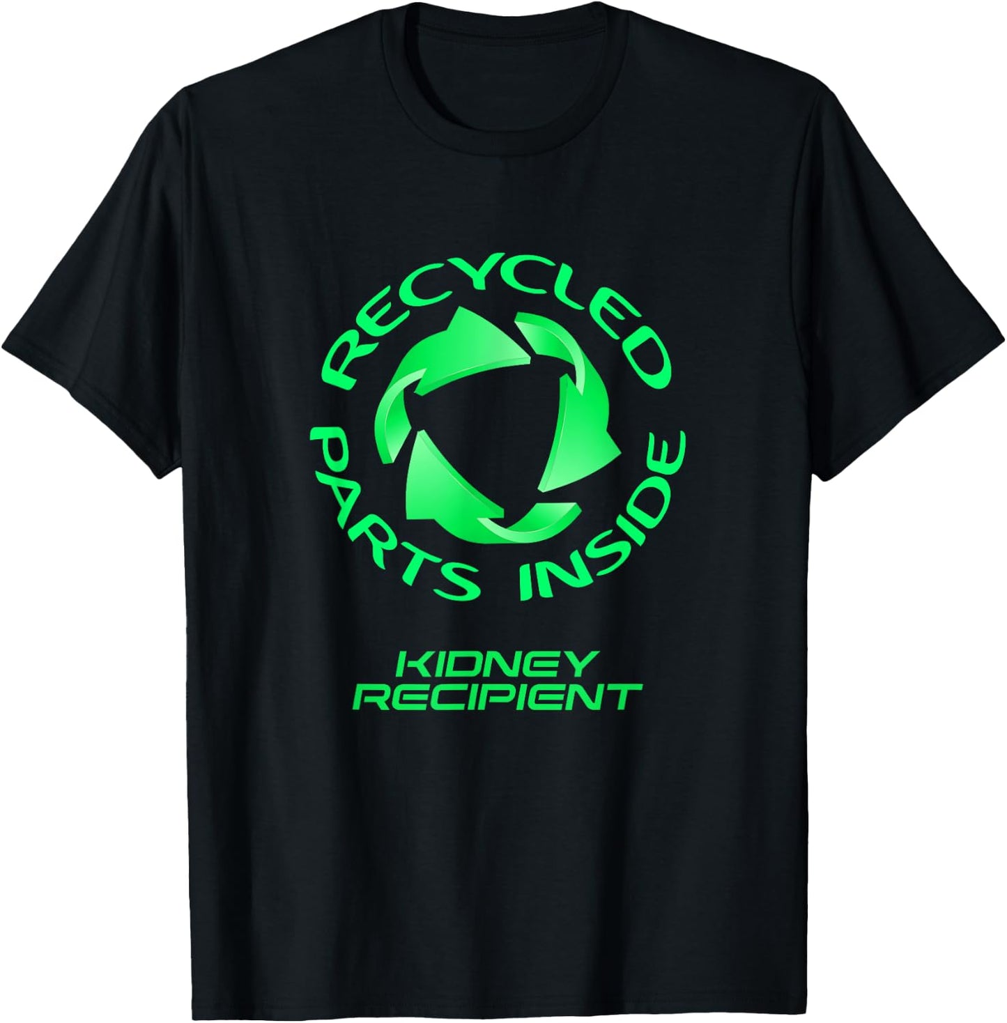 Recycled Parts Inside - A Kidney Transplant Recipient T-Shirt - T-Shirt | Black
