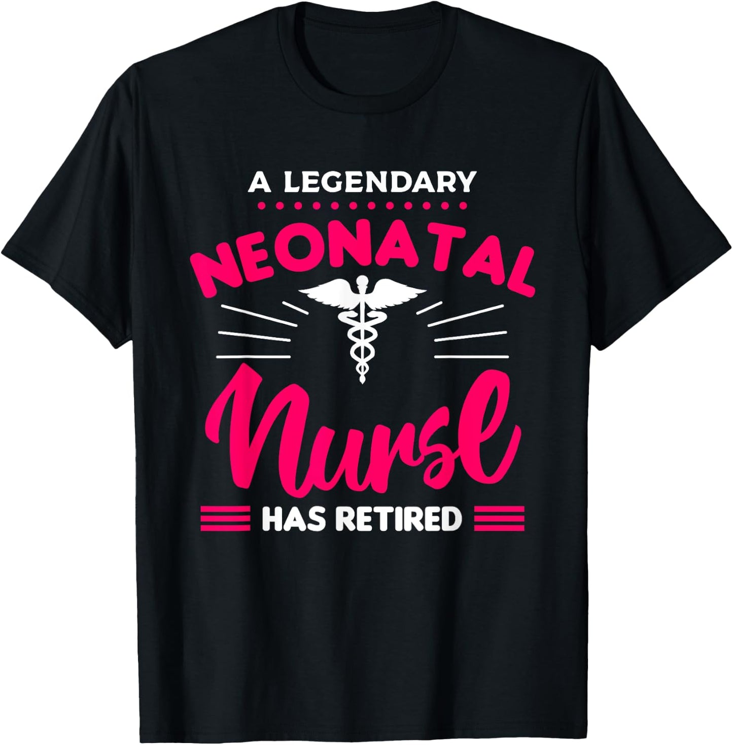 A Legendary Neonatal Nurse Has Retired NICU Retirement T-Shirt - T-Shirt | Black