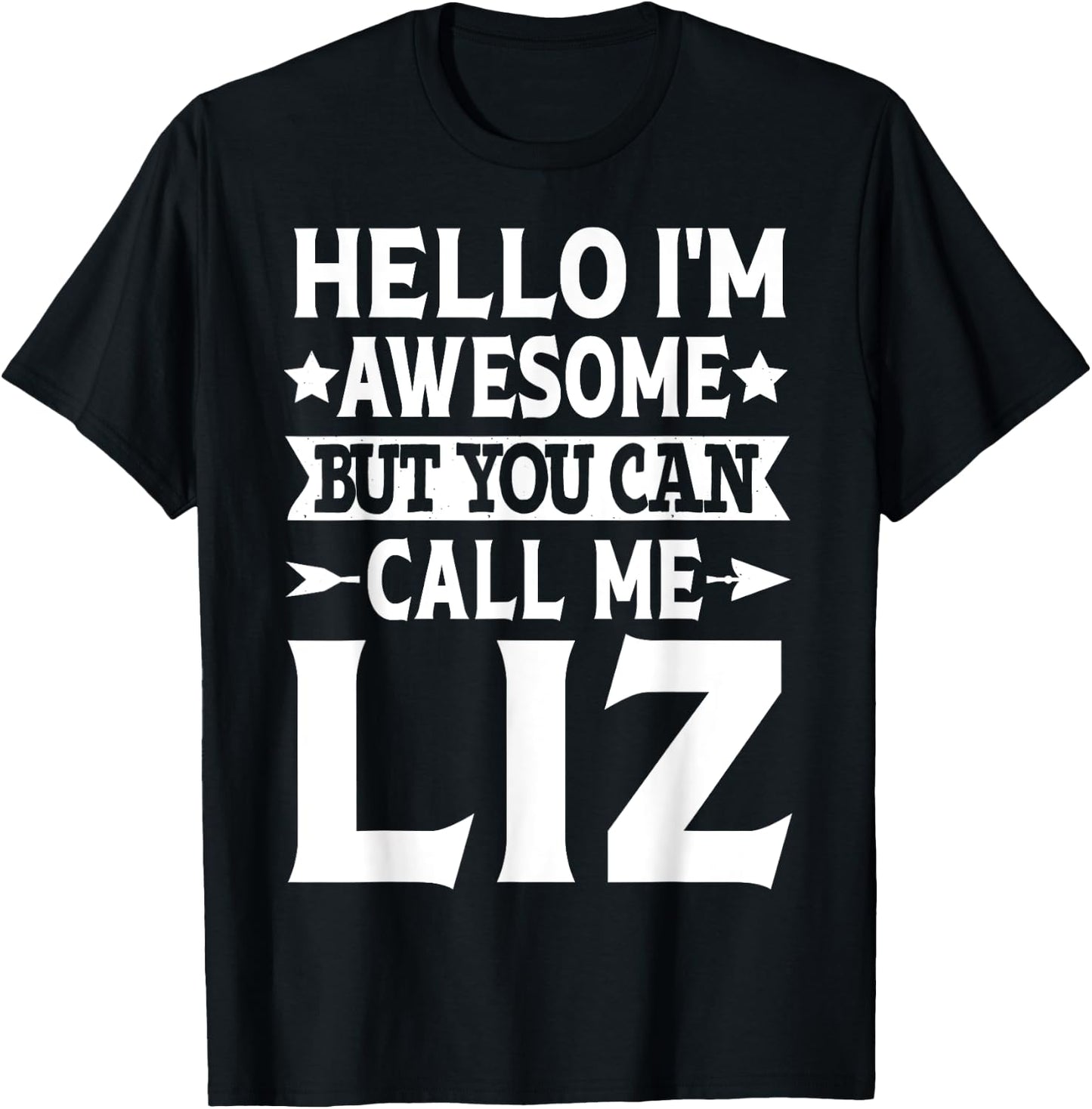 Liz Funny Girl Name Hello I'm Awesome Call Me Liz T-Shirt - T-Shirt | Black