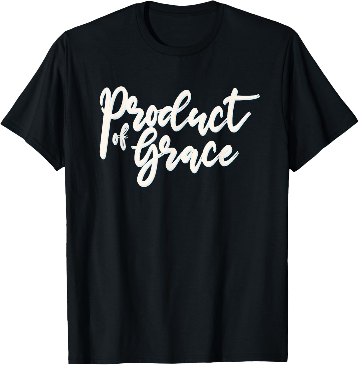 Product Of Grace Simple Christian Truth T-Shirt - T-Shirt | Black