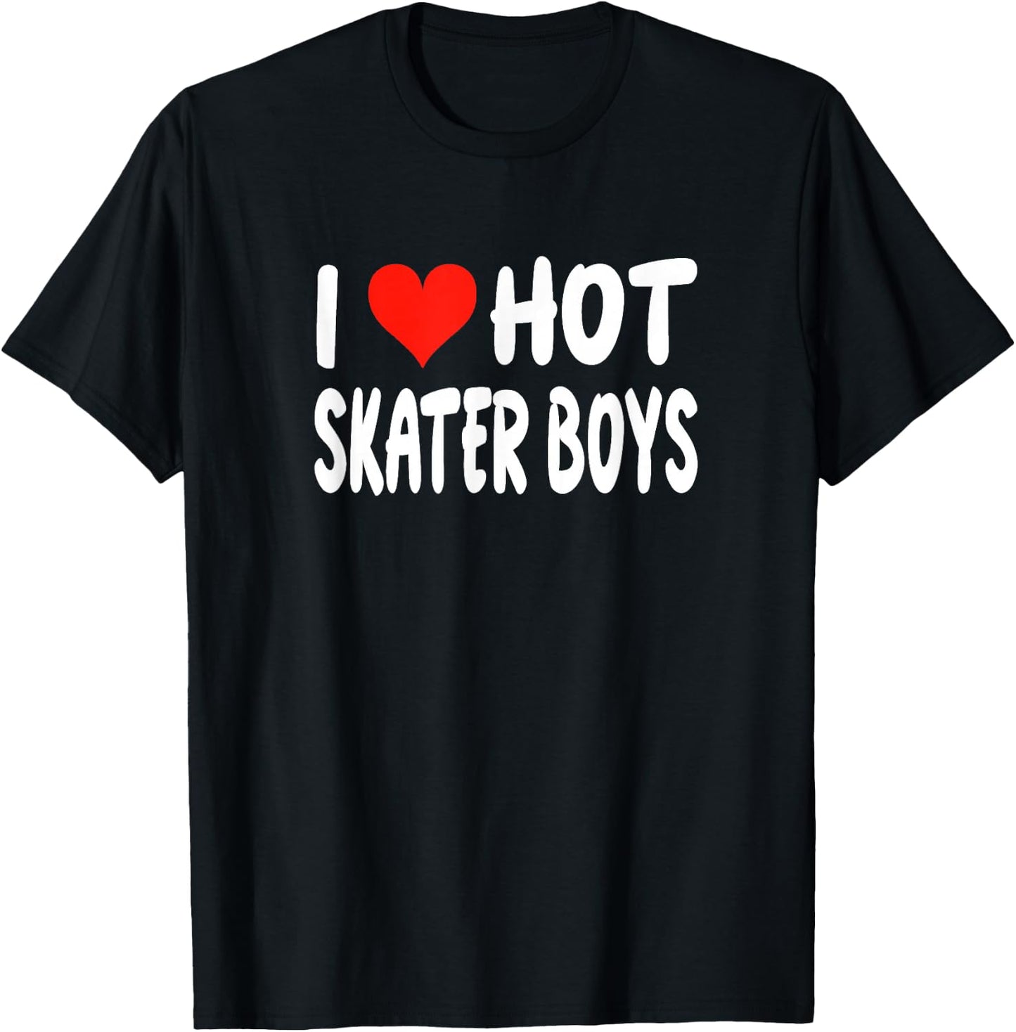 I Love Hot Skater Boys - Heart - Funny Skating Skateboarding T-Shirt - T-Shirt | Black