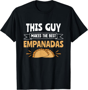 This Guy Makes The Best Empanadas Empanada Baker Empanada T-Shirt - T-Shirt | Black