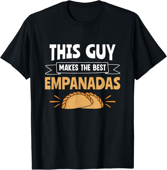 This Guy Makes The Best Empanadas Empanada Baker Empanada T-Shirt - T-Shirt | Black