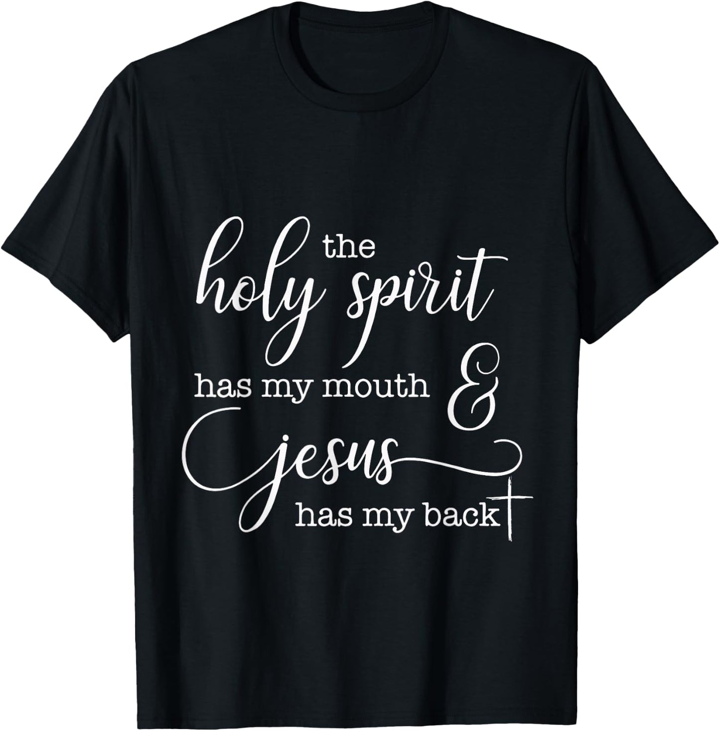 The Holy Spirit Has My Mouth Jesus Has My Back Christian T-Shirt - T-Shirt | Black