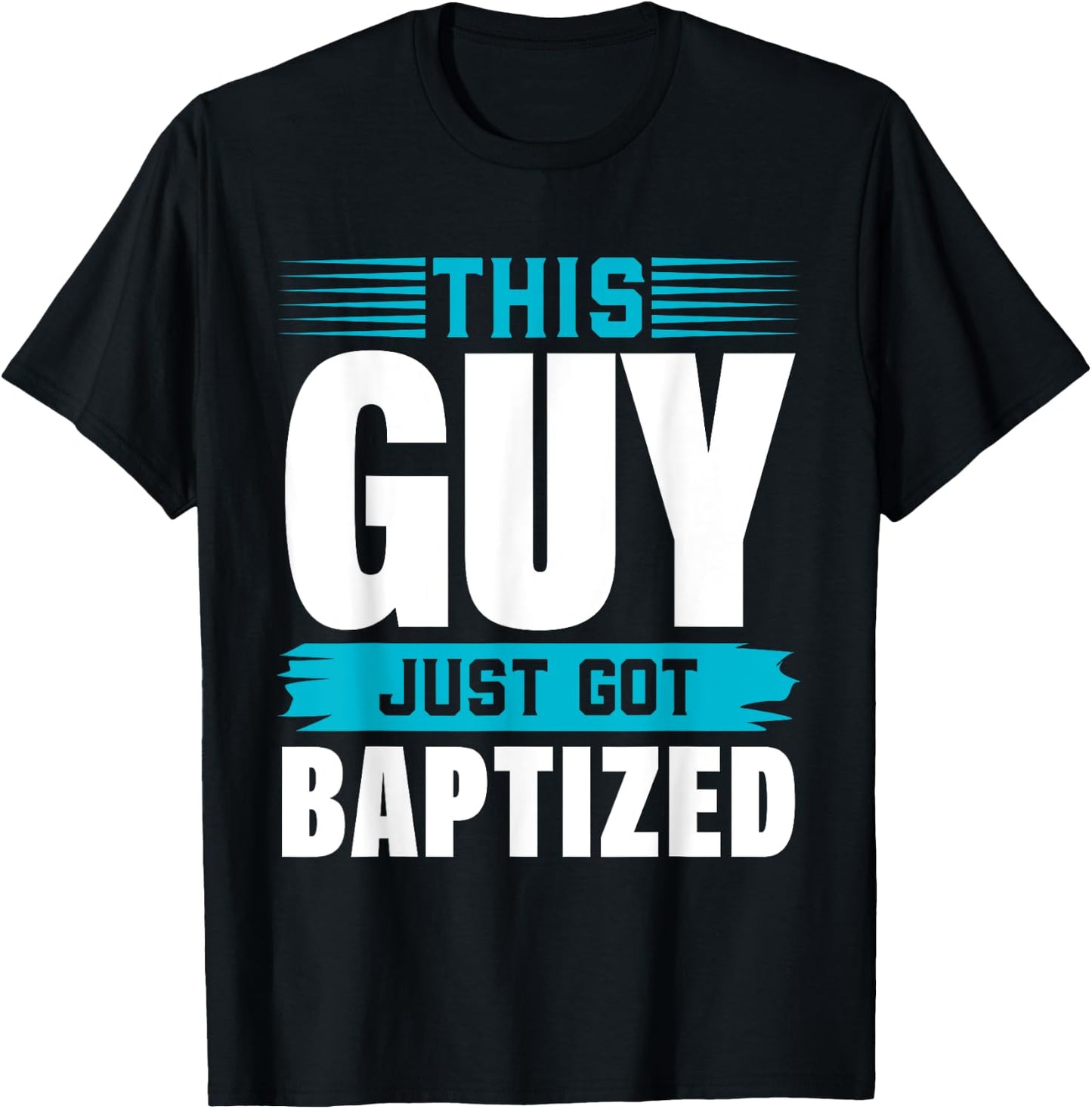 This Guy just got Baptized Shirt Christian Shirts Baptism T-Shirt - T-Shirt | Black
