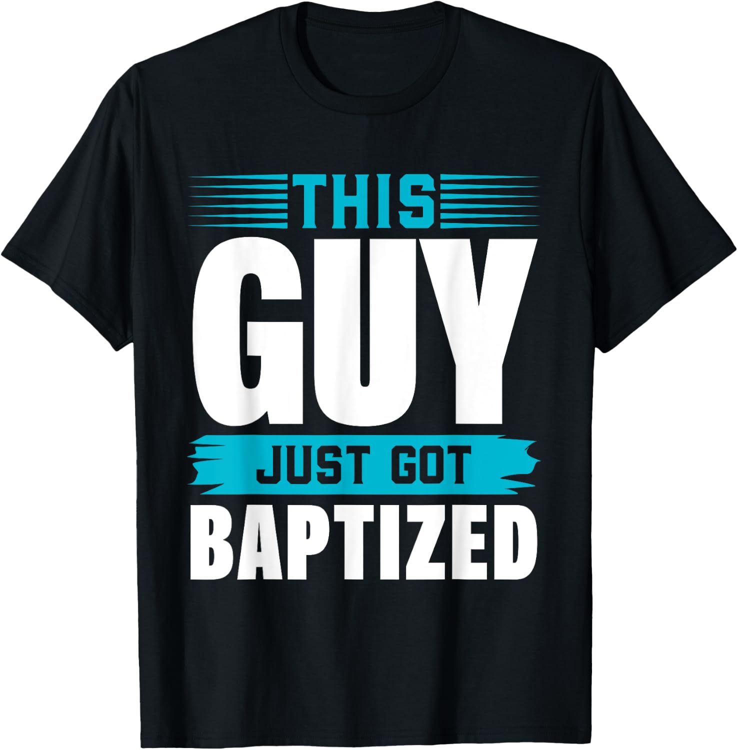 This Guy just got Baptized Shirt Christian Shirts Baptism T-Shirt - T-Shirt | Black
