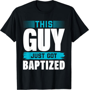 This Guy just got Baptized Shirt Christian Shirts Baptism T-Shirt - T-Shirt | Black