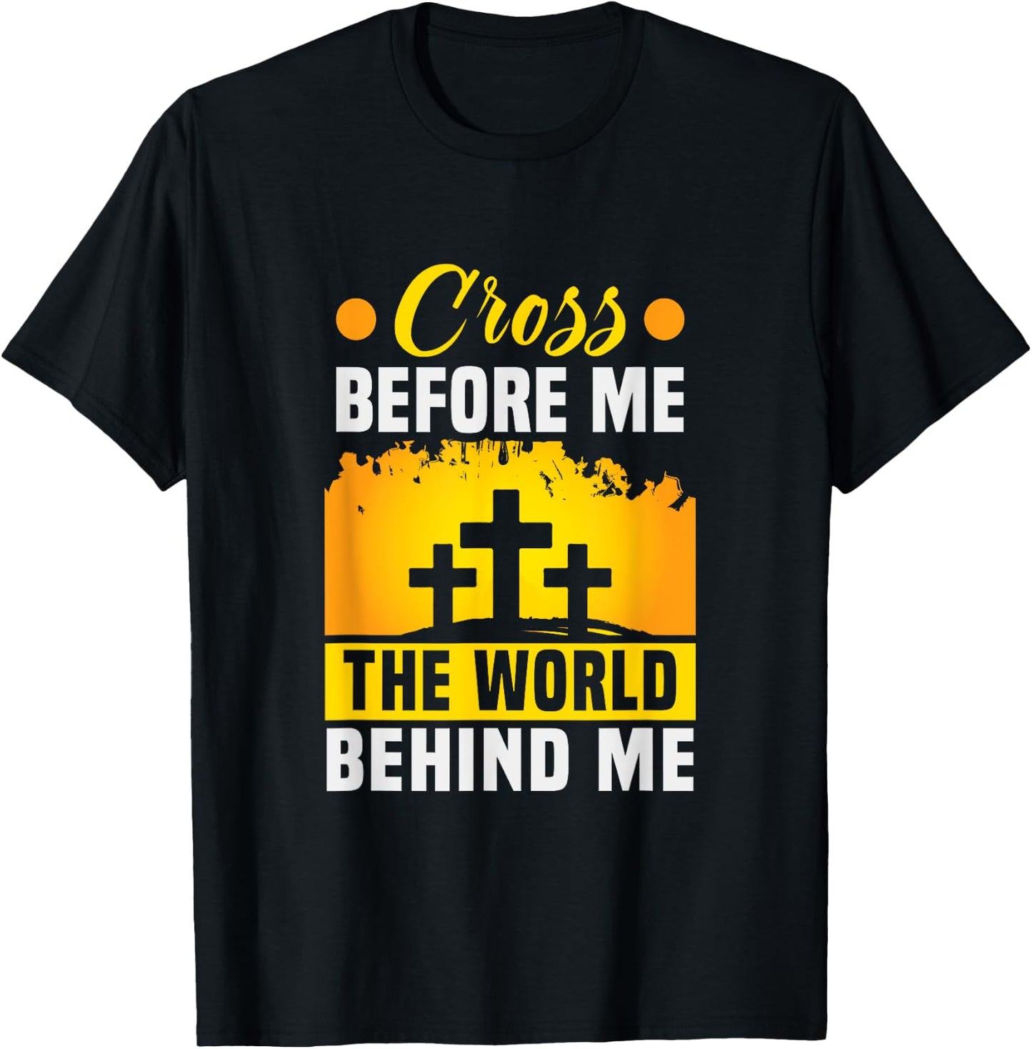 Christ Cross before me the world behind me Christian T-Shirt - T-Shirt | Black