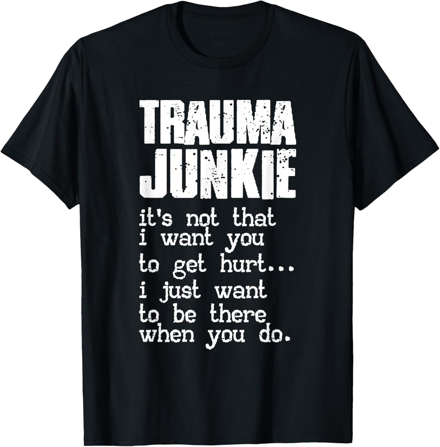 Trauma Junkie | Emergency Room | Traumatology T-Shirt - T-Shirt | Black