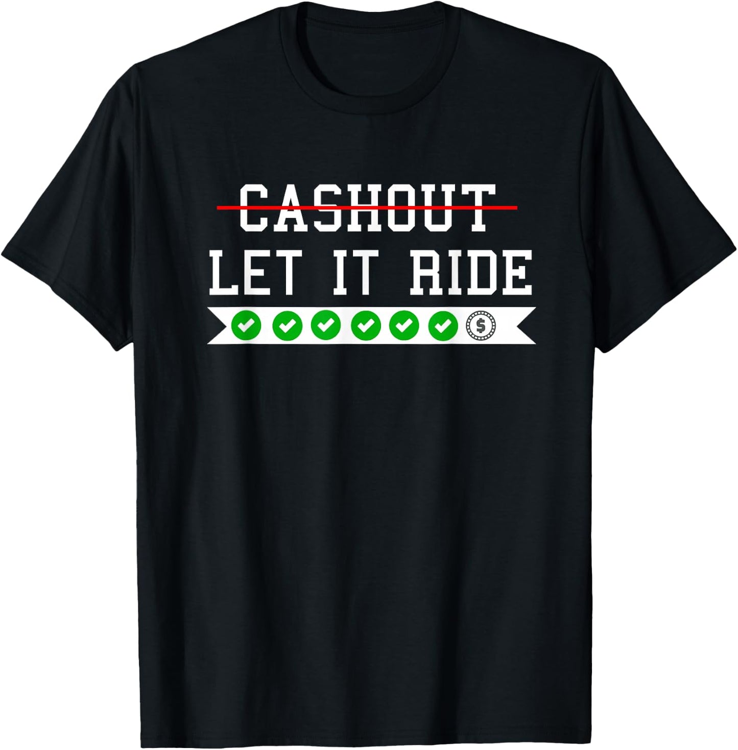 Funny Punting Betting Cash Out Let It Ride T-Shirt - T-Shirt | Black