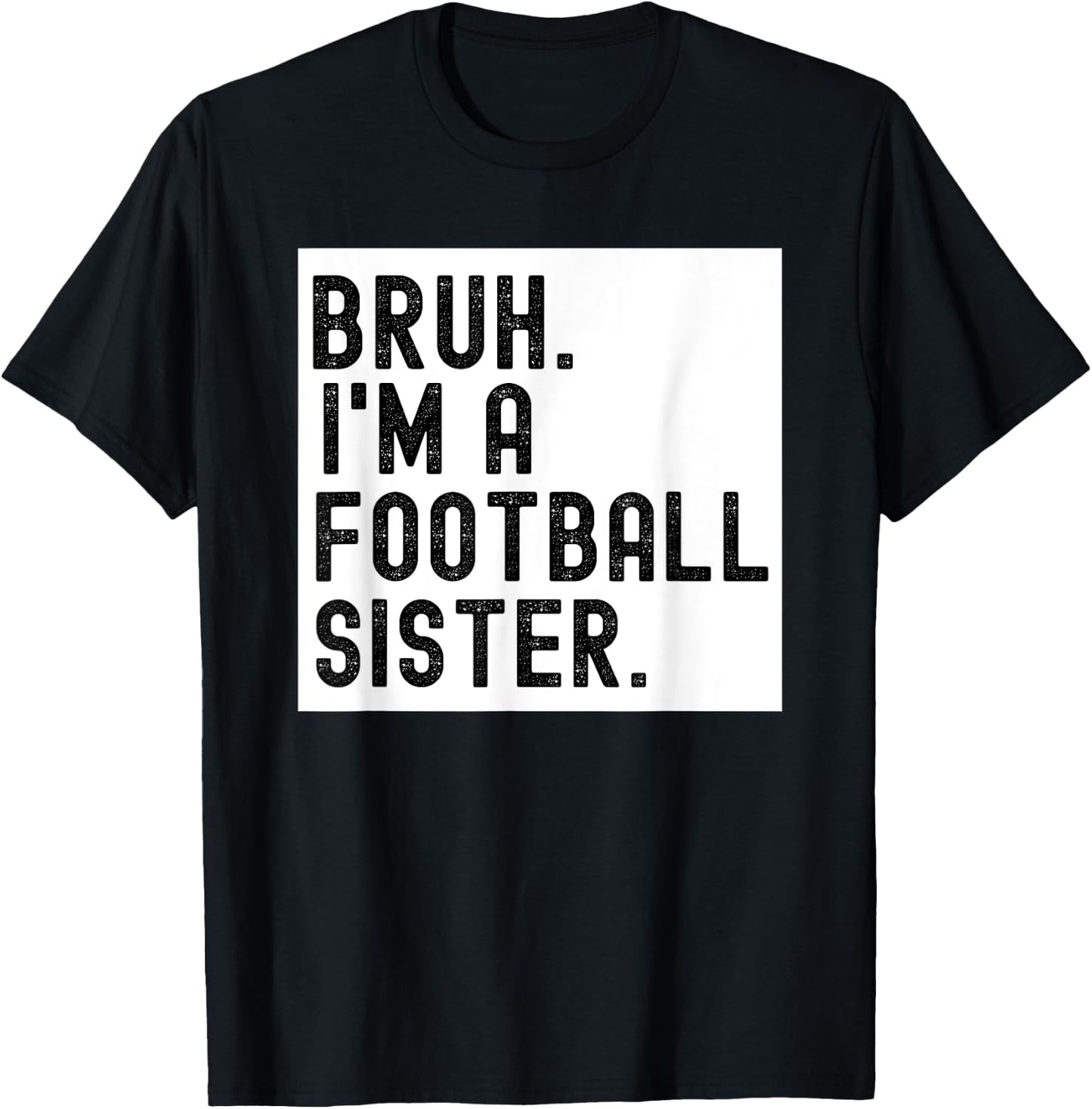 Bruh A Football Sister For Girls High School College Player T-Shirt - T-Shirt | Black