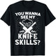 Cooking equipment wanna see my knife skills cook T-Shirt - T-Shirt | Black