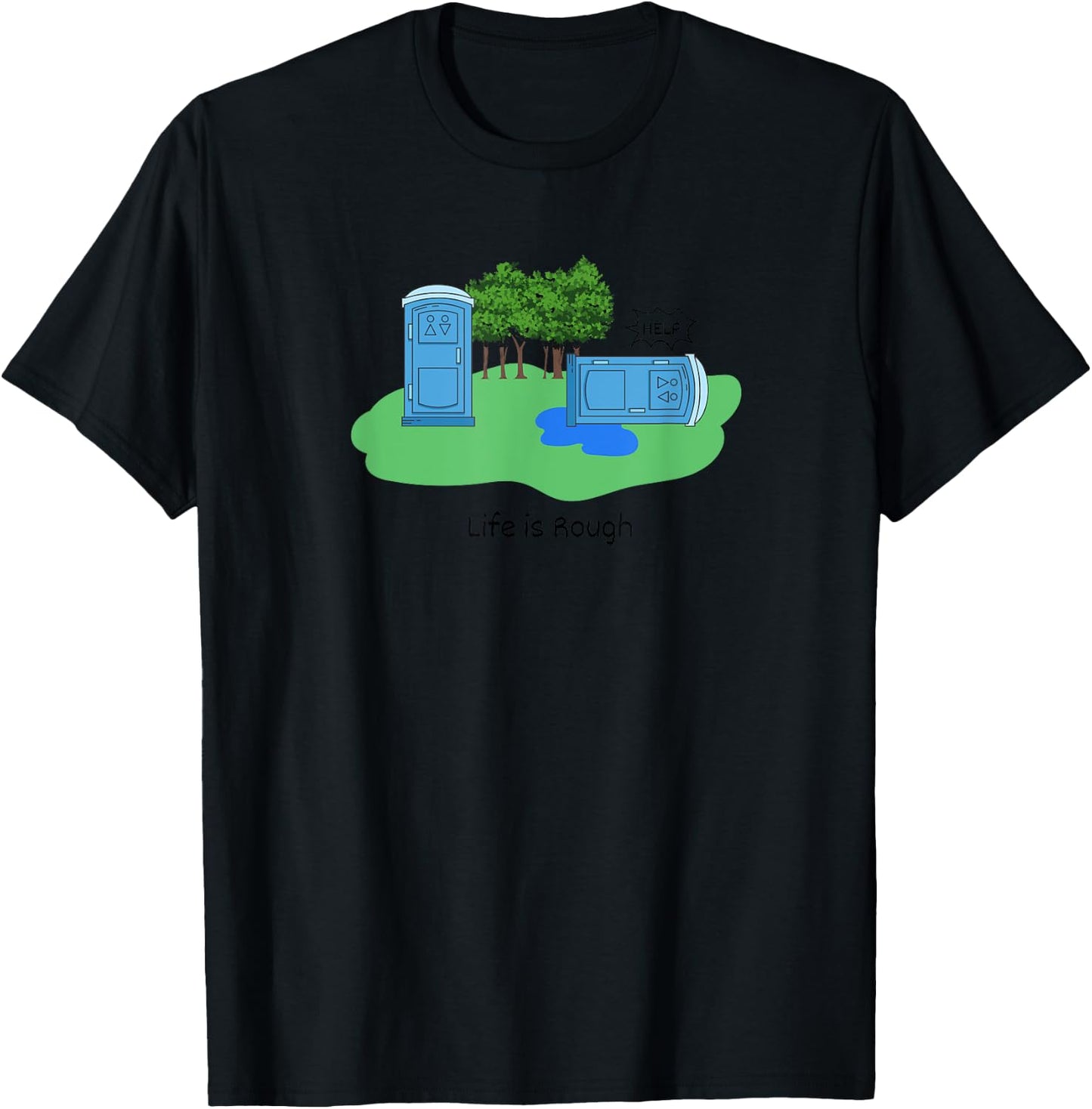 Life Is Rough Funny Porta Potty Shirt Adult Humor Jokes T-Shirt - T-Shirt | Black