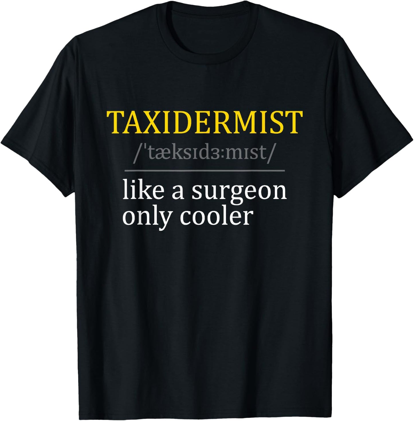 Taxidermist - Taxidermy Stuffed Animal Lover Wildlife Fan T-Shirt - T-Shirt | Black
