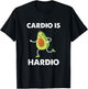 Funny Exercise Cardio Is Hardio Shirt Avocados Running Gym T-Shirt - T-Shirt | Black