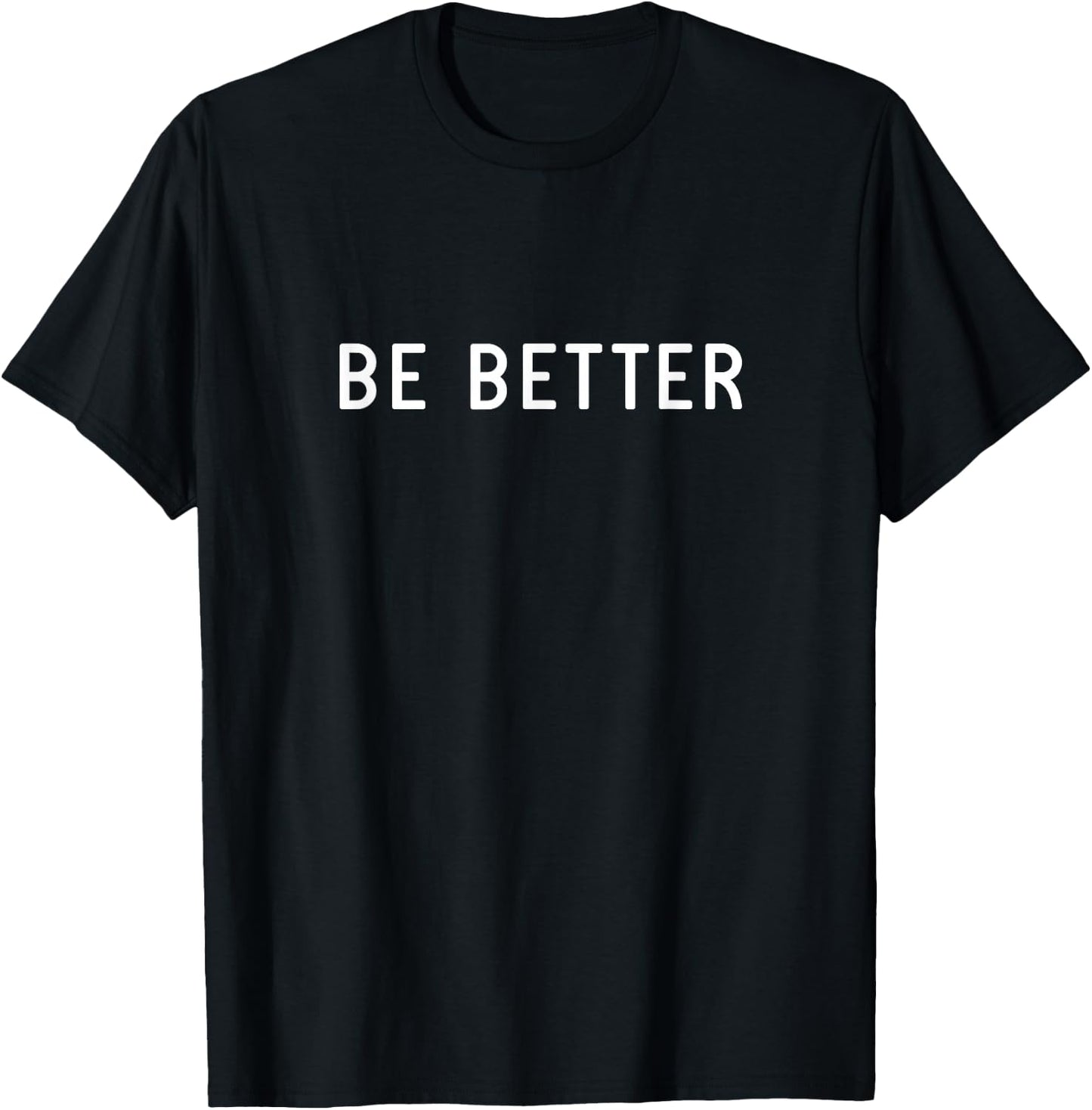 Be Better T-Shirt - T-Shirt | Black