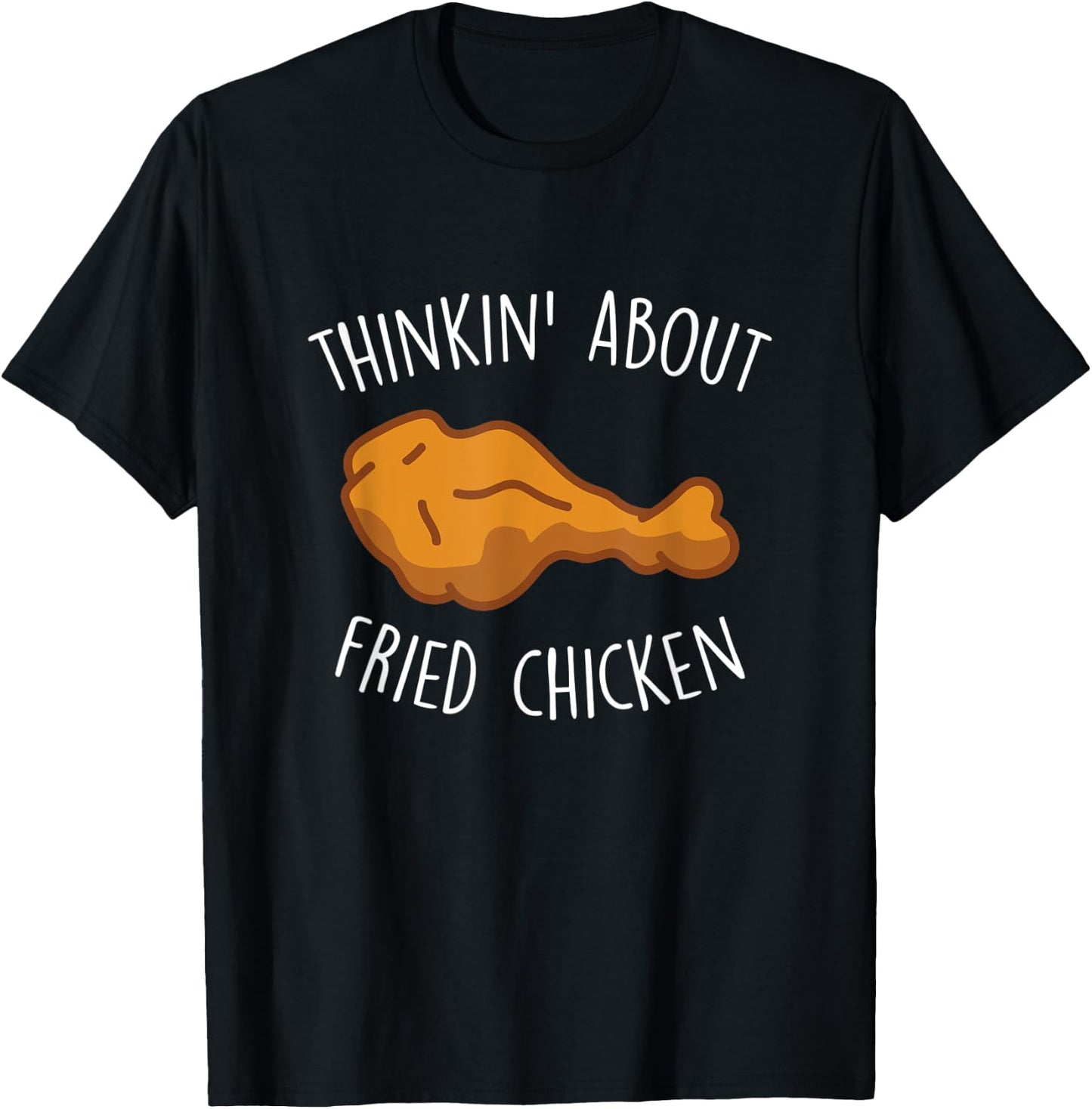 Thinkin About Fried Chicken Funny Food Lover Chicken Wings T-Shirt - T-Shirt | Black