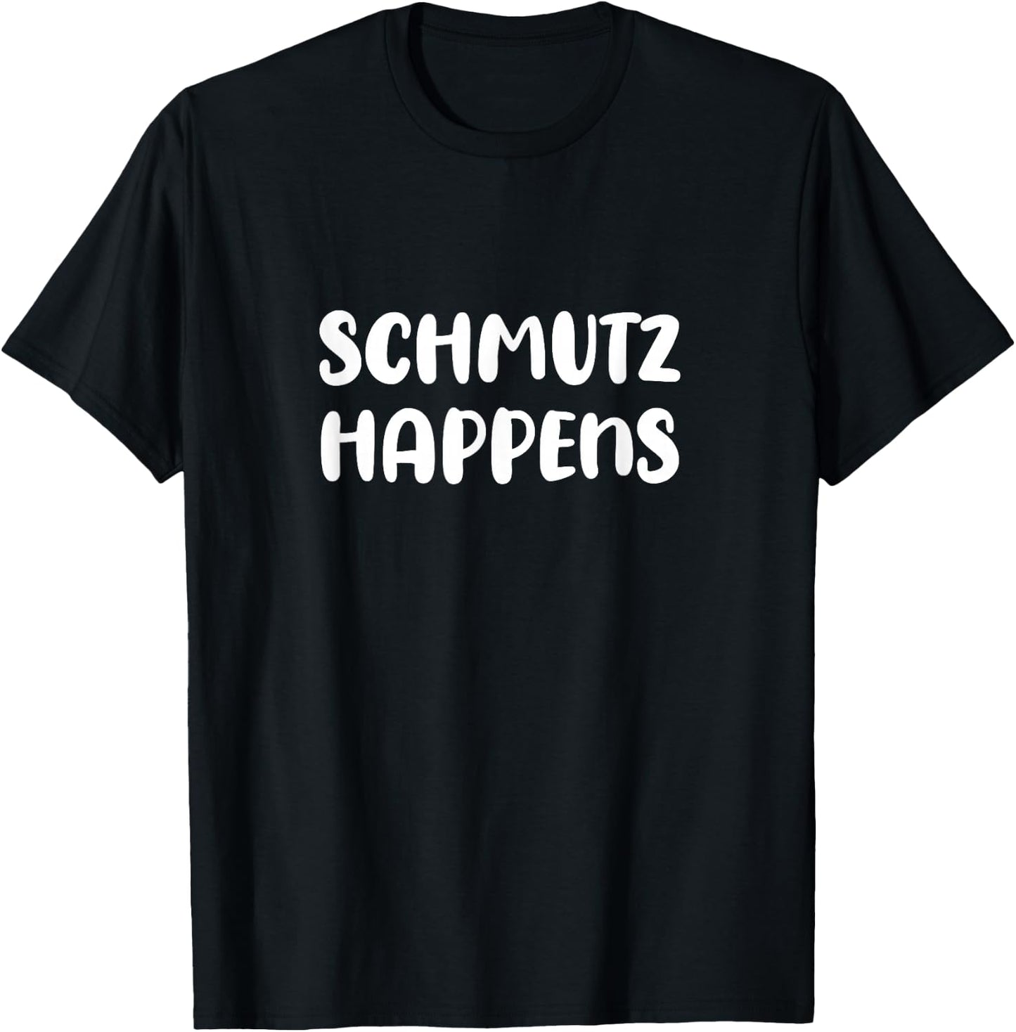 Schmutz Happens Yiddish Humor Funny Jewish Slang T-Shirt - T-Shirt | Black