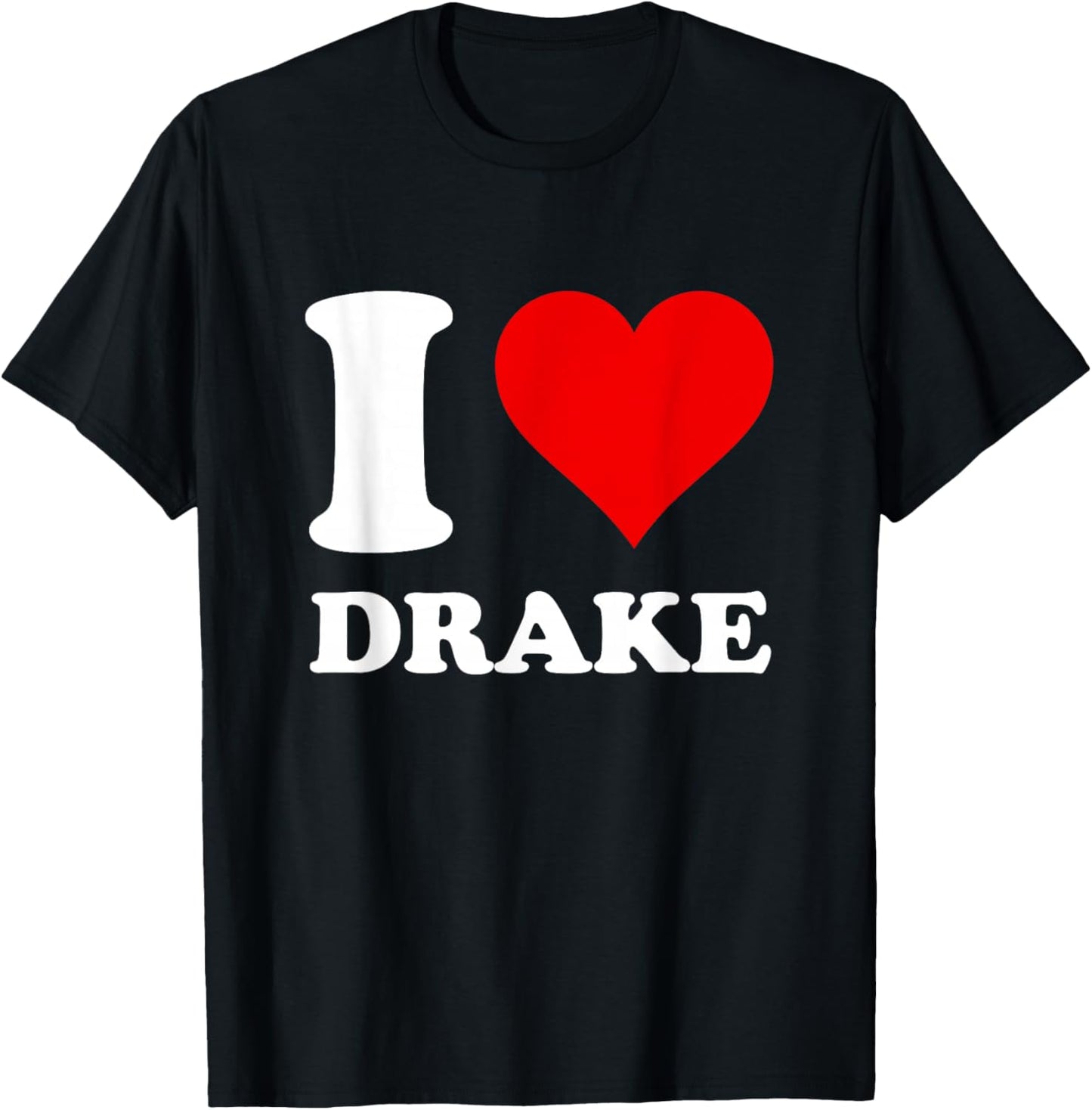 I Love Drake T-Shirt - T-Shirt | Black