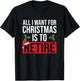All I Want For Christmas Is To Retire Christmas Retirement T-Shirt - T-Shirt | Black