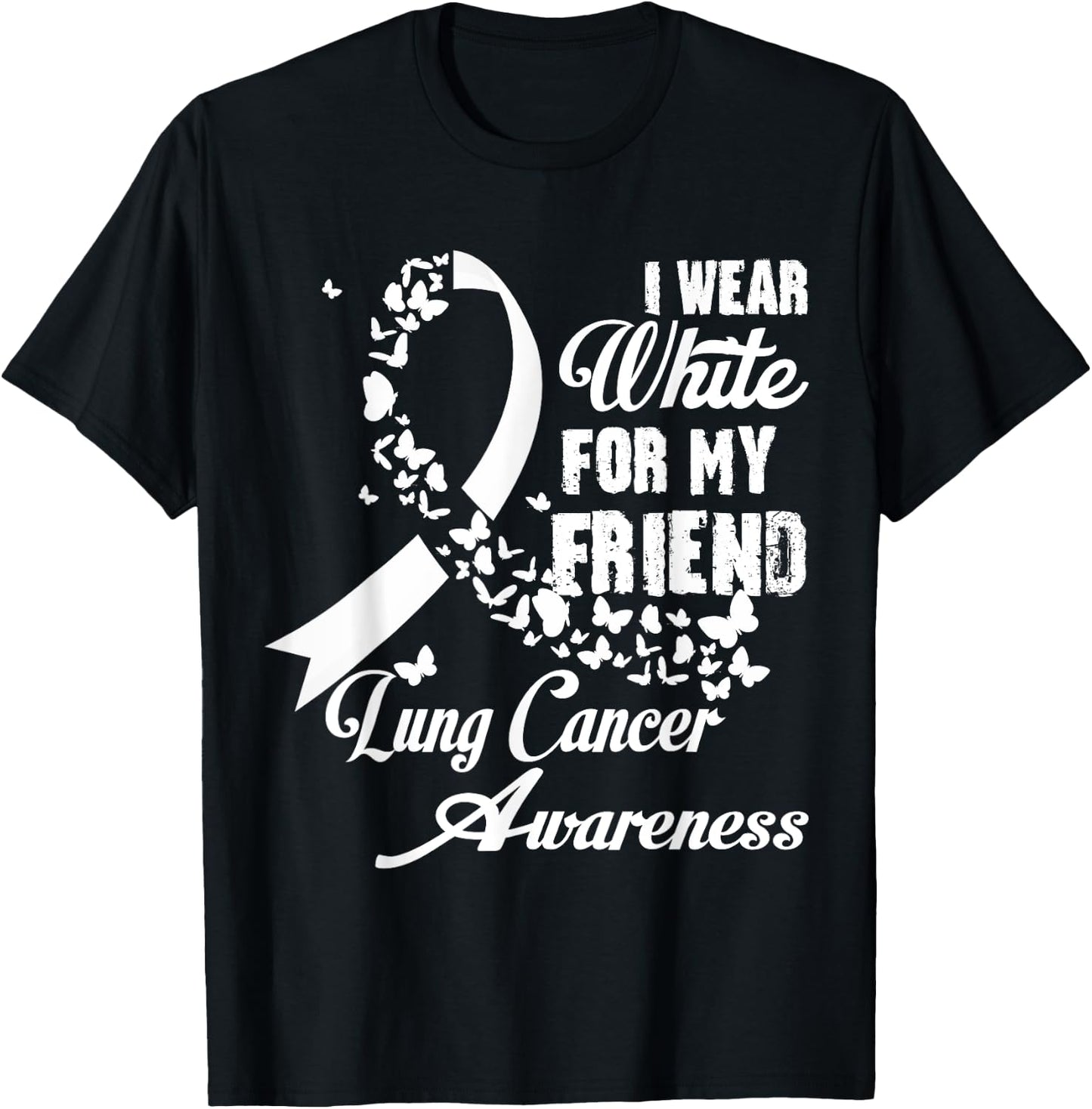 I Wear White For My Friend Support Lung Cancer Awareness T-Shirt - T-Shirt | Black