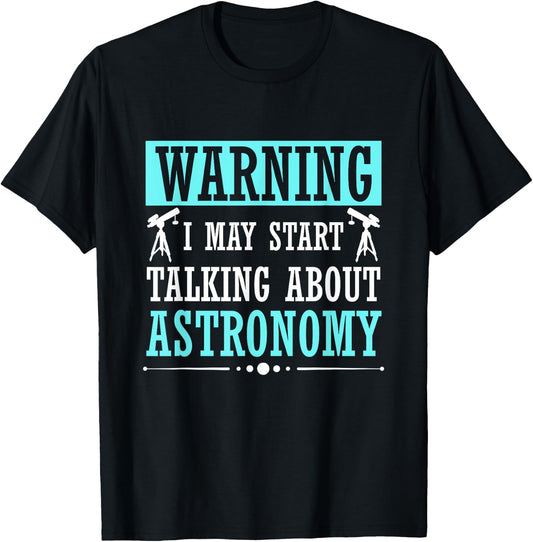 Warning I May Start Talking About Astronomy Telescope T-Shirt - T-Shirt | Black