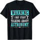 Warning I May Start Talking About Astronomy Telescope T-Shirt - T-Shirt | Black