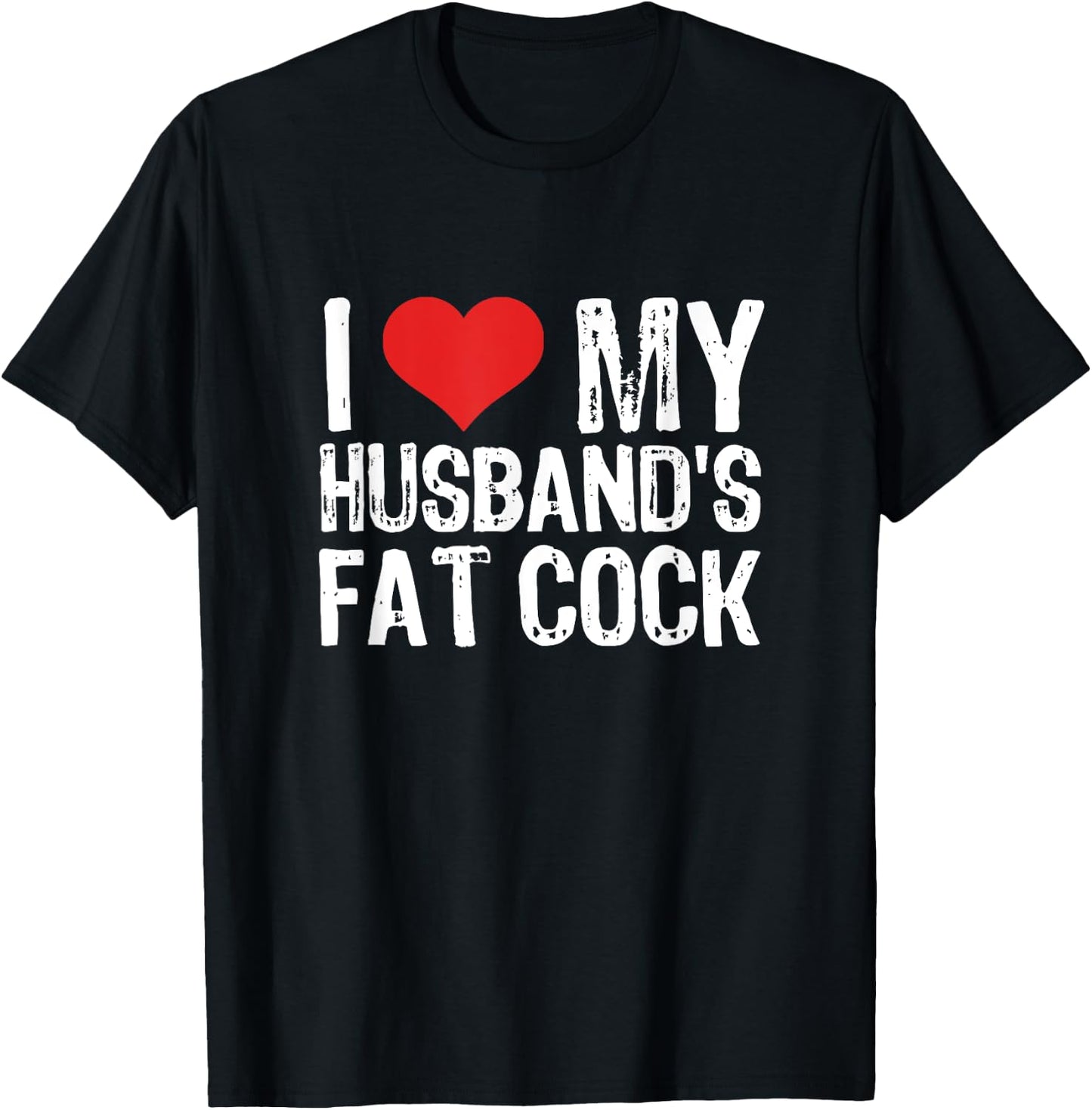 I Love My Husband's Fat Cock T-Shirt - T-Shirt | Black