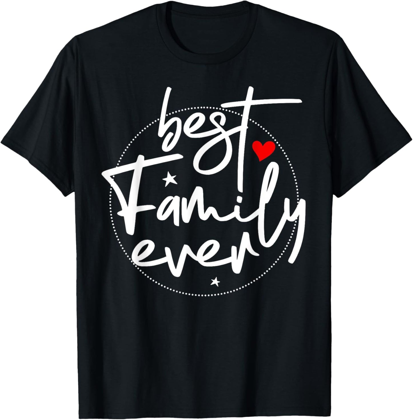 Best Family Ever T-Shirt - T-Shirt | Black
