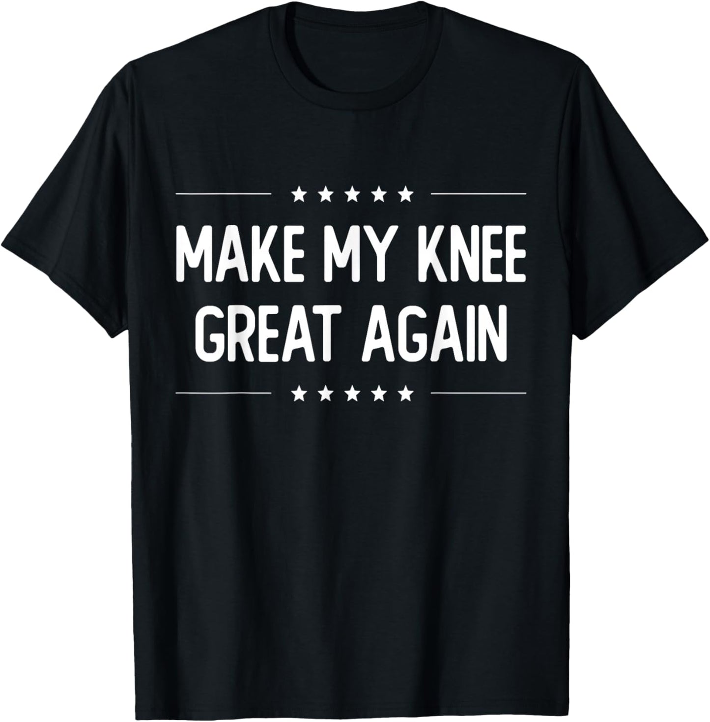 Make My Knee Great Again - Injury Recovery T-Shirt - T-Shirt | Black