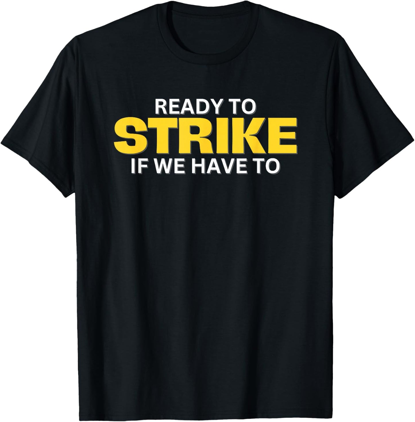 Ready to Strike if We have to T-Shirt - T-Shirt | Black