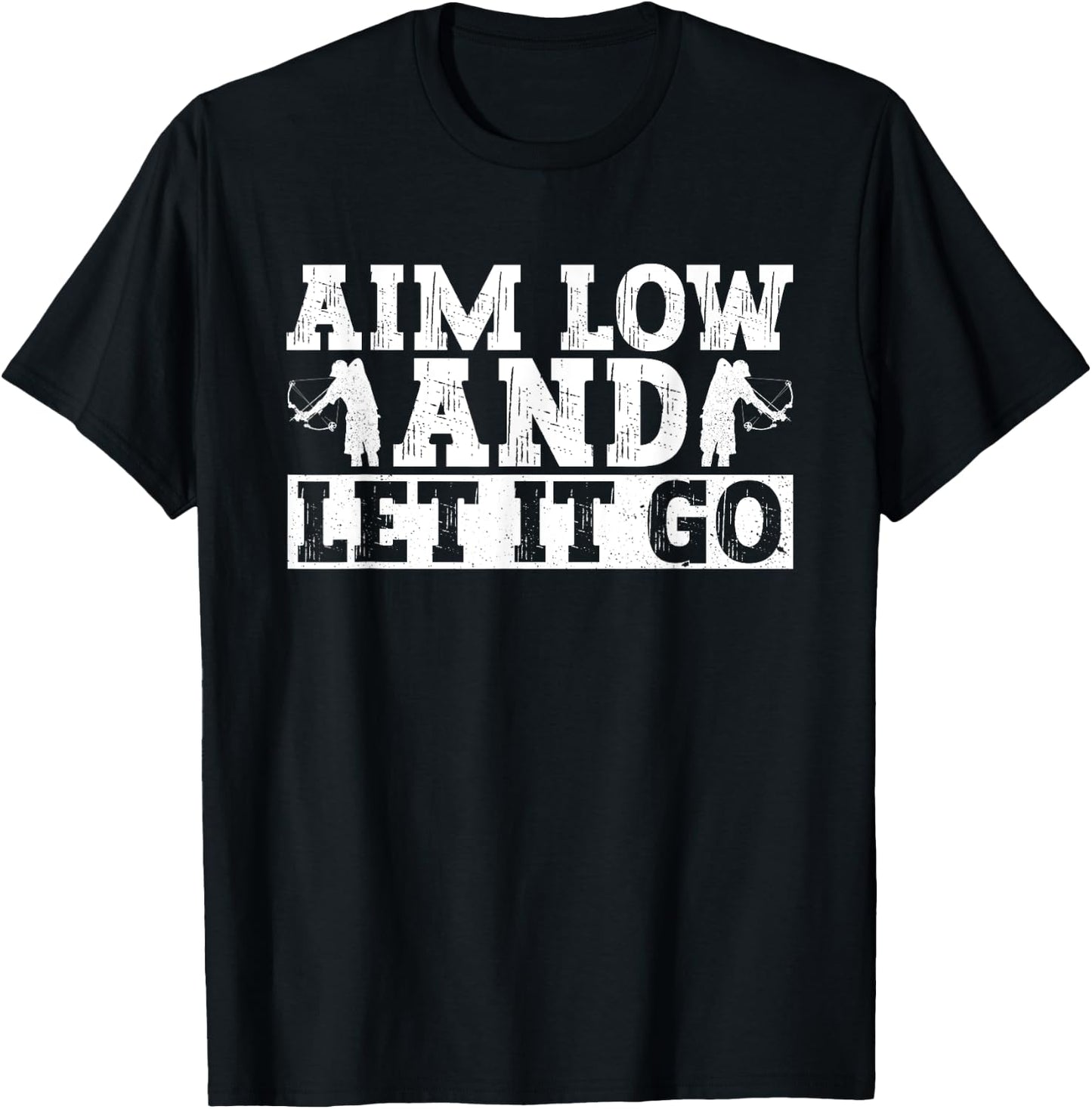 Aim Low And Let It Go - Fisherman Bowfishing T-Shirt - T-Shirt | Black