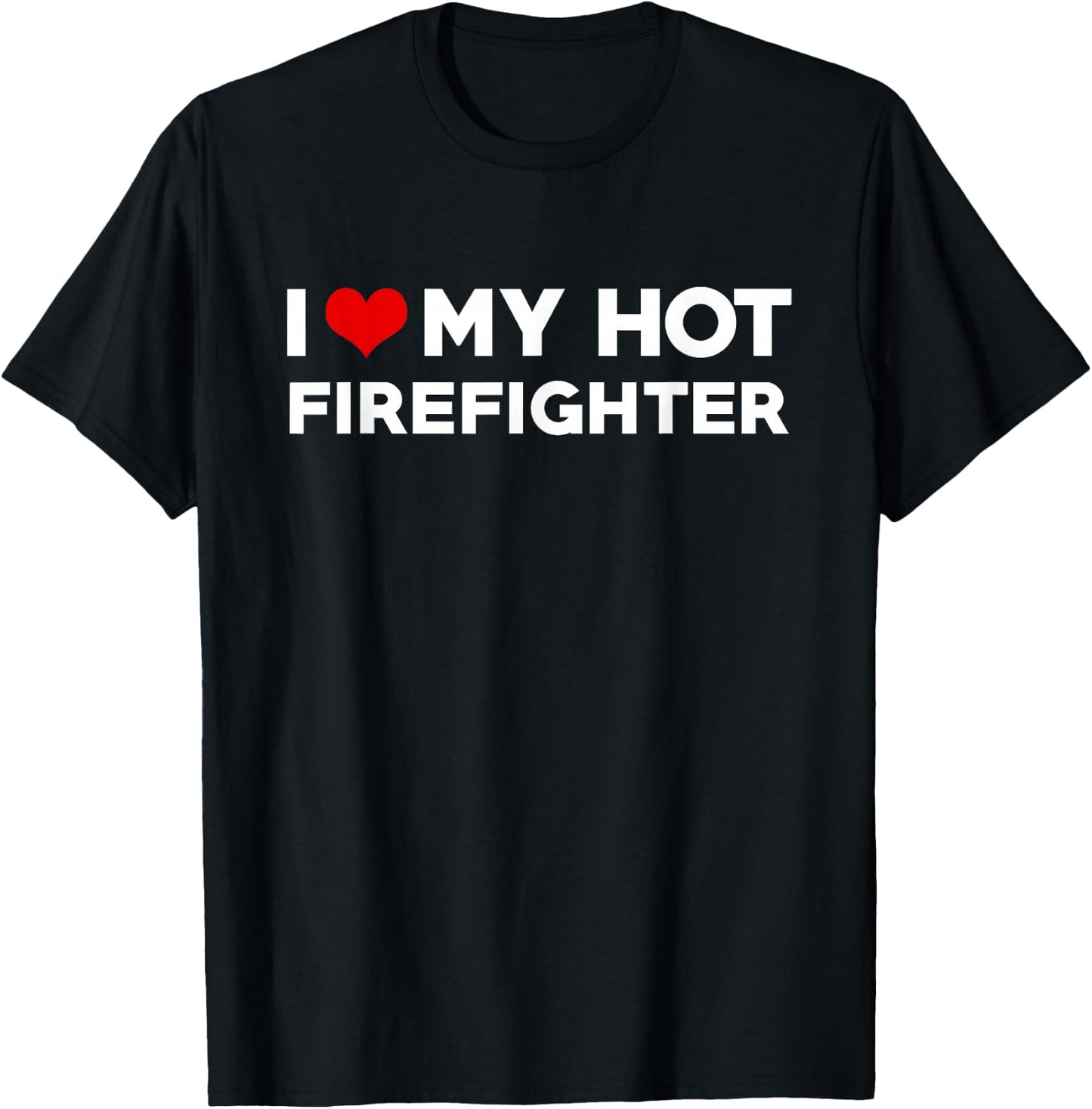 I Love My Hot Fireman Boyfriend Couple Matching T-Shirt - T-Shirt | Black