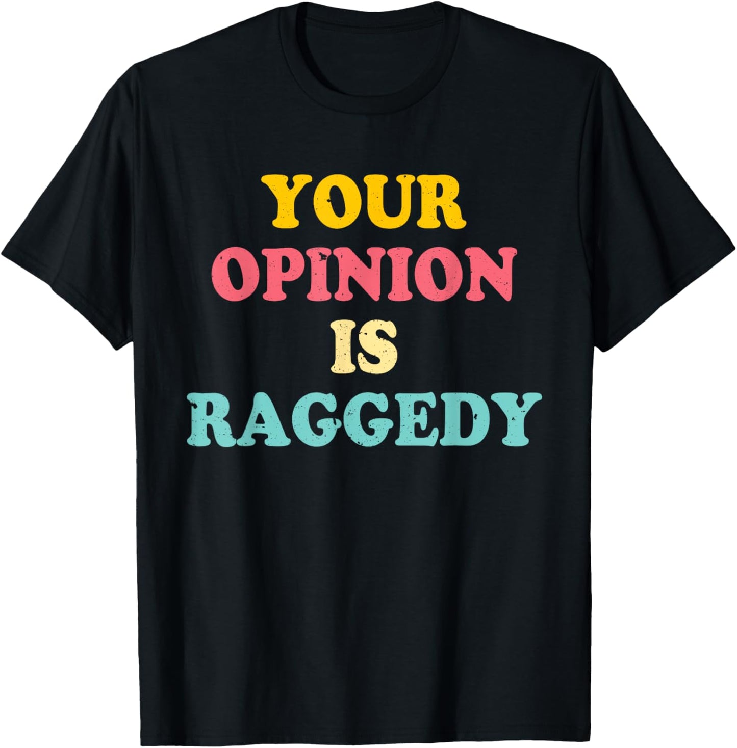 Your Opinion Is Raggedy Apparel T-Shirt - T-Shirt | Black