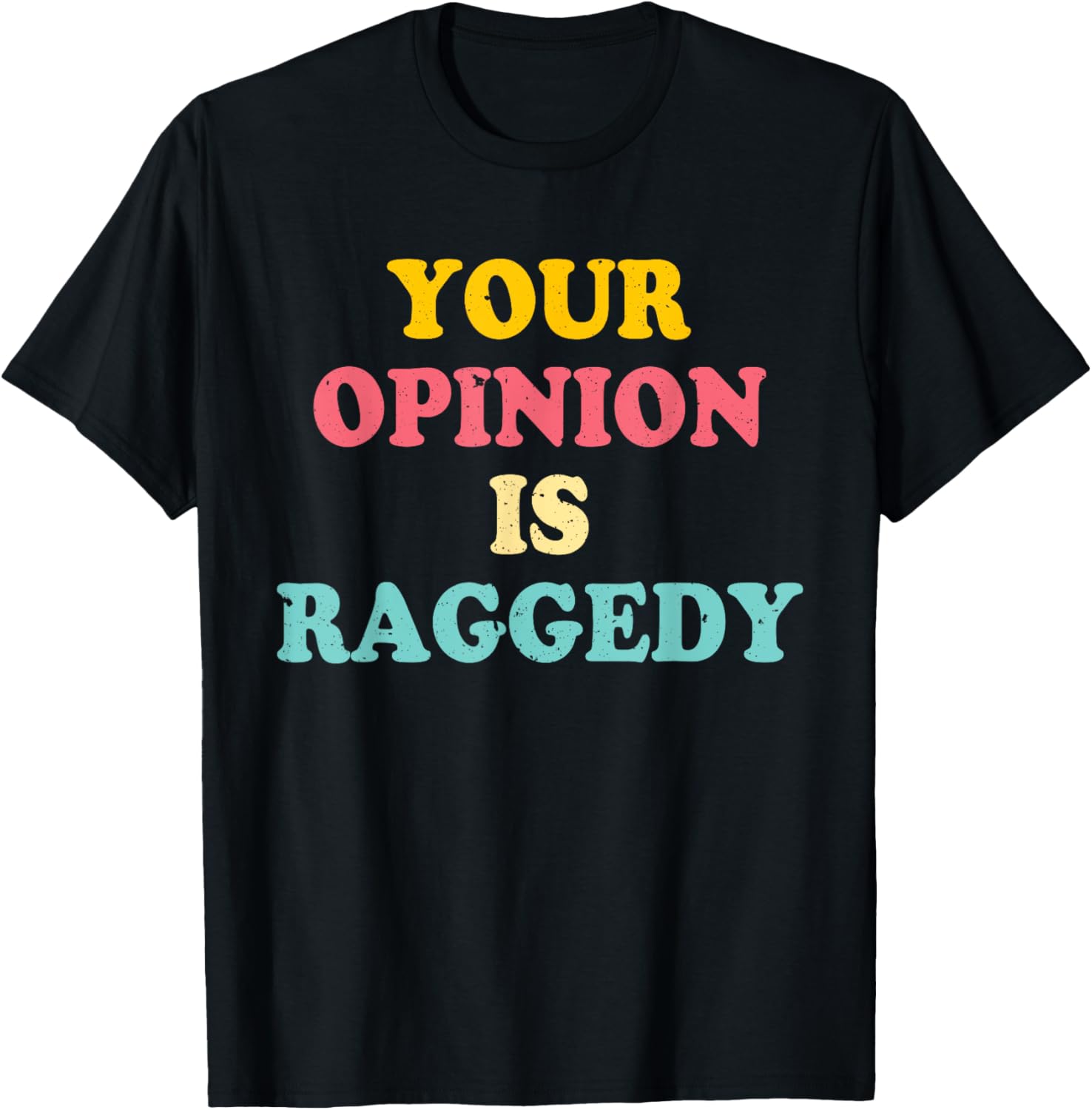 Your Opinion Is Raggedy Apparel T-Shirt - T-Shirt | Black