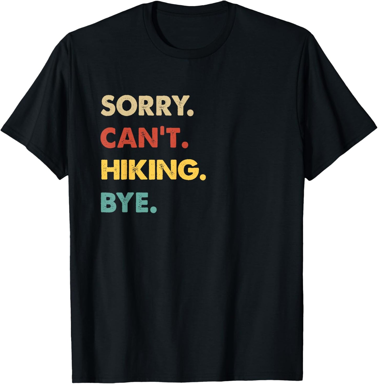 Funny Retro Hiking Sorry Can't Hiking Bye T-Shirt - T-Shirt | Black