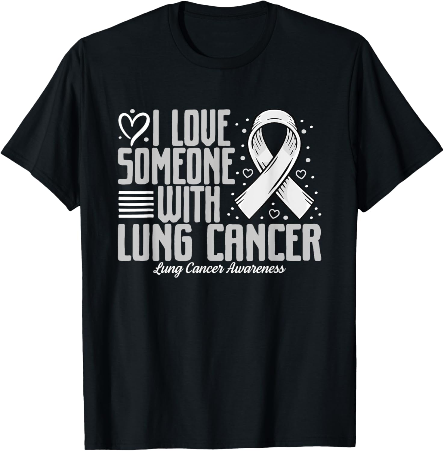 White Ribbon I love Someone with Lung Cancer Awareness T-Shirt - T-Shirt | Black