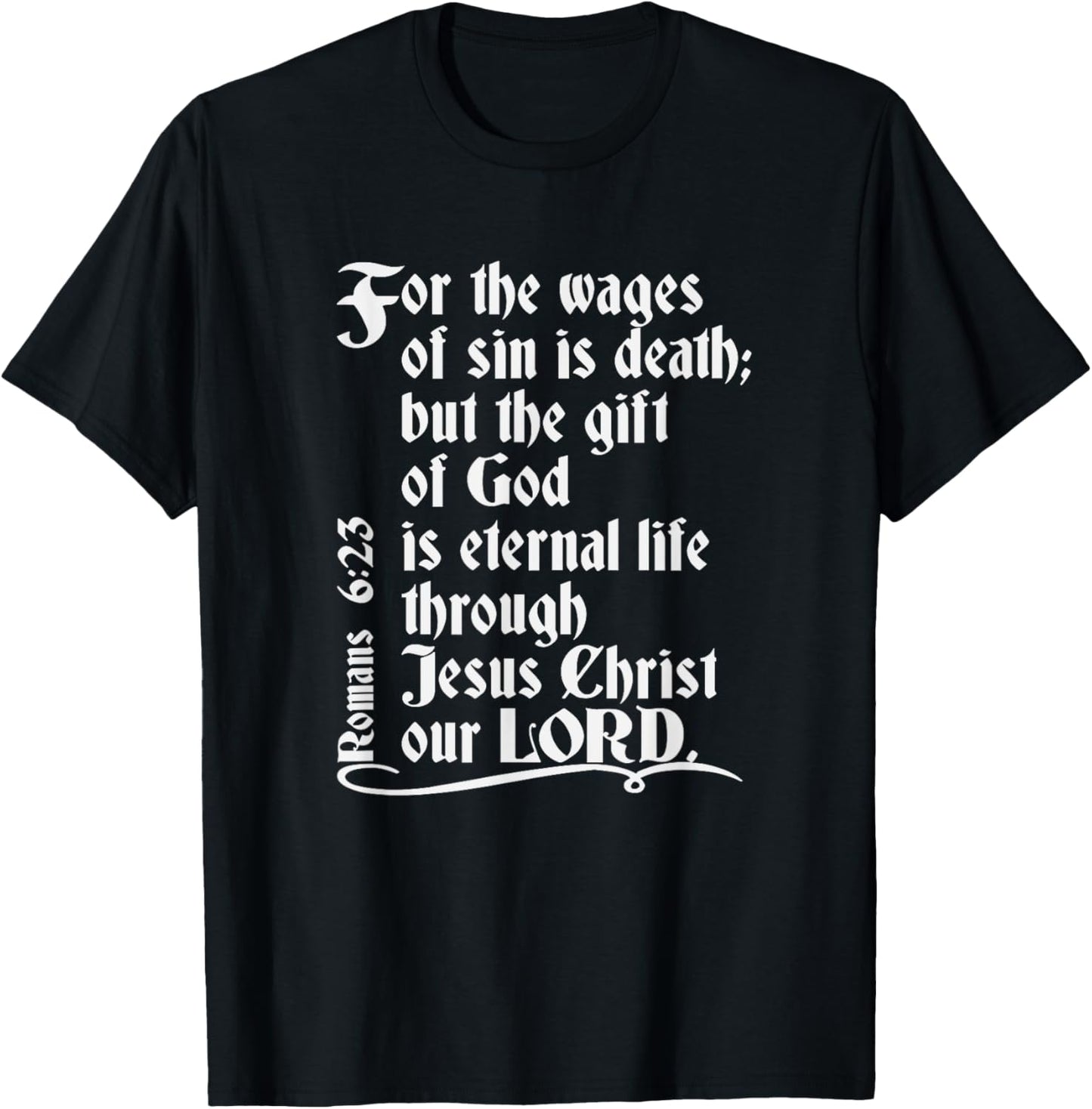For The Wages Of Sin Is Death But The Gift Of God Is Eternal T-Shirt - T-Shirt | Black
