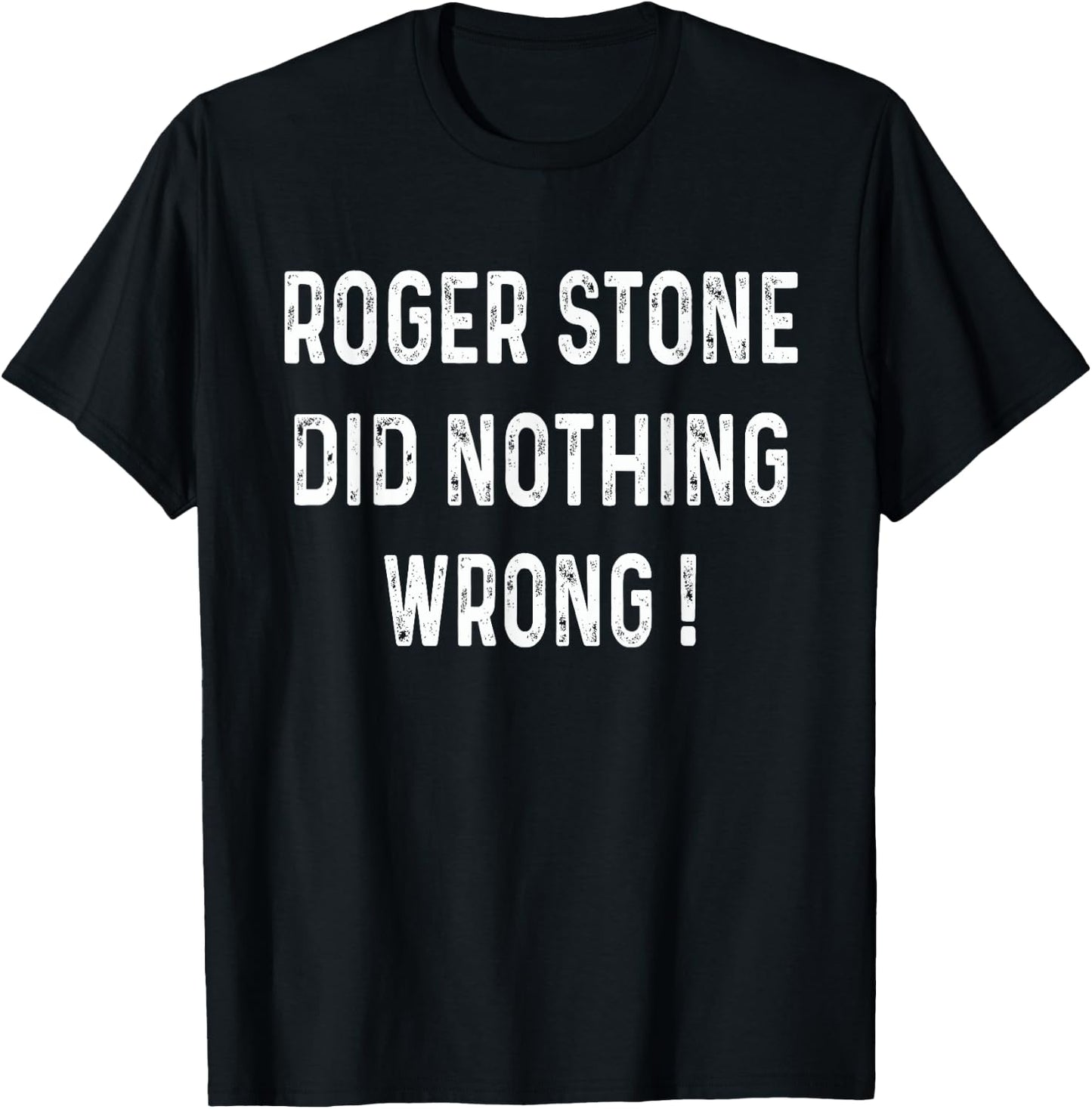 Roger Stone Did Nothing Wrong T-Shirt - T-Shirt | Black
