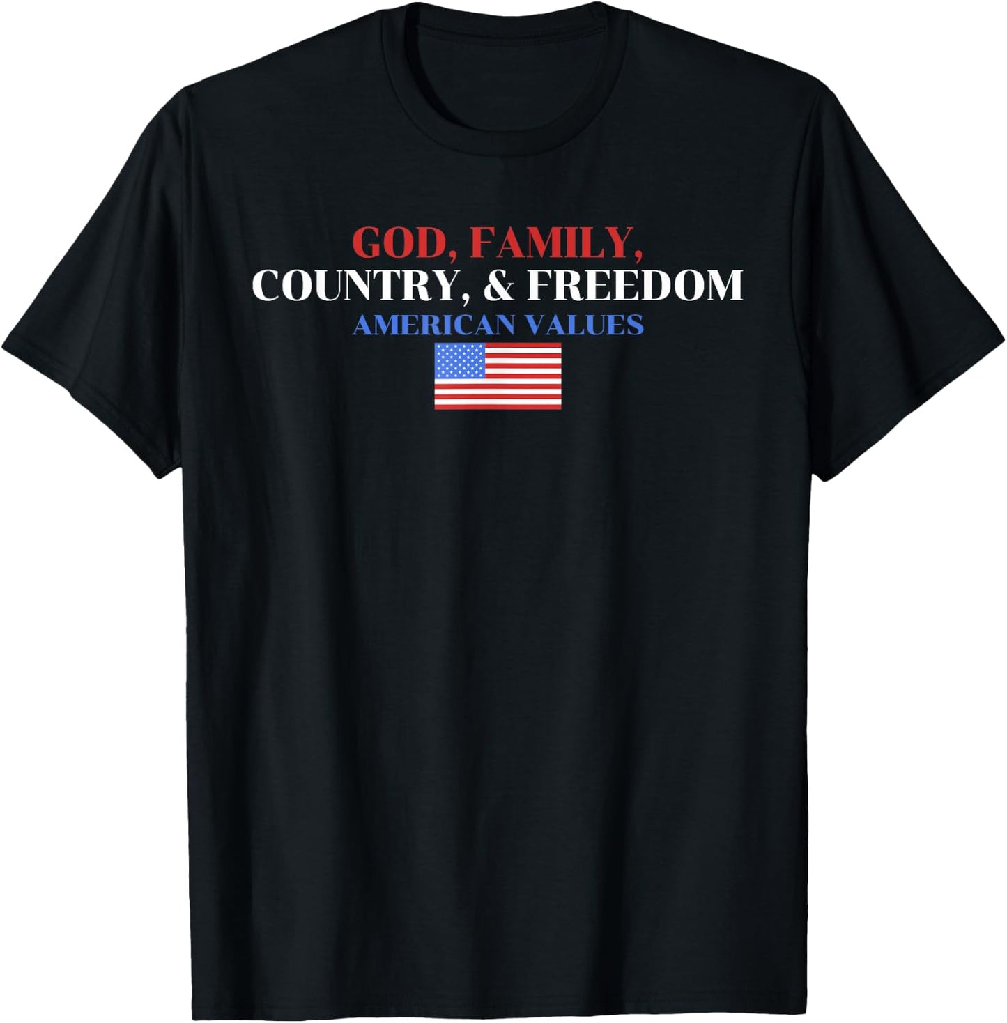 God, Family, Country, & Freedom American Values Apparel T-Shirt - T-Shirt | Black