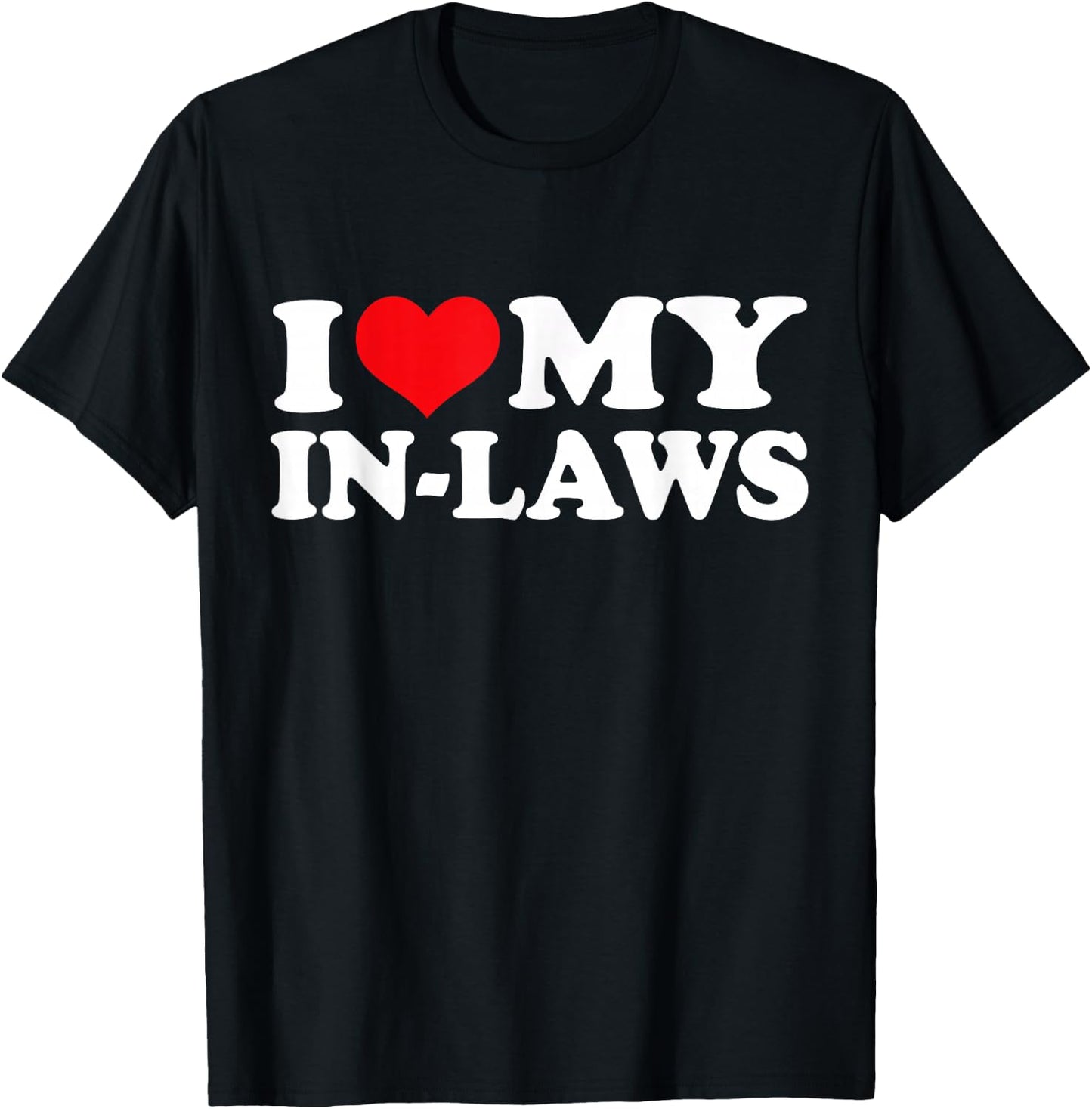 I Love My In-Laws, I Heart In-Laws T-Shirt - T-Shirt | Black