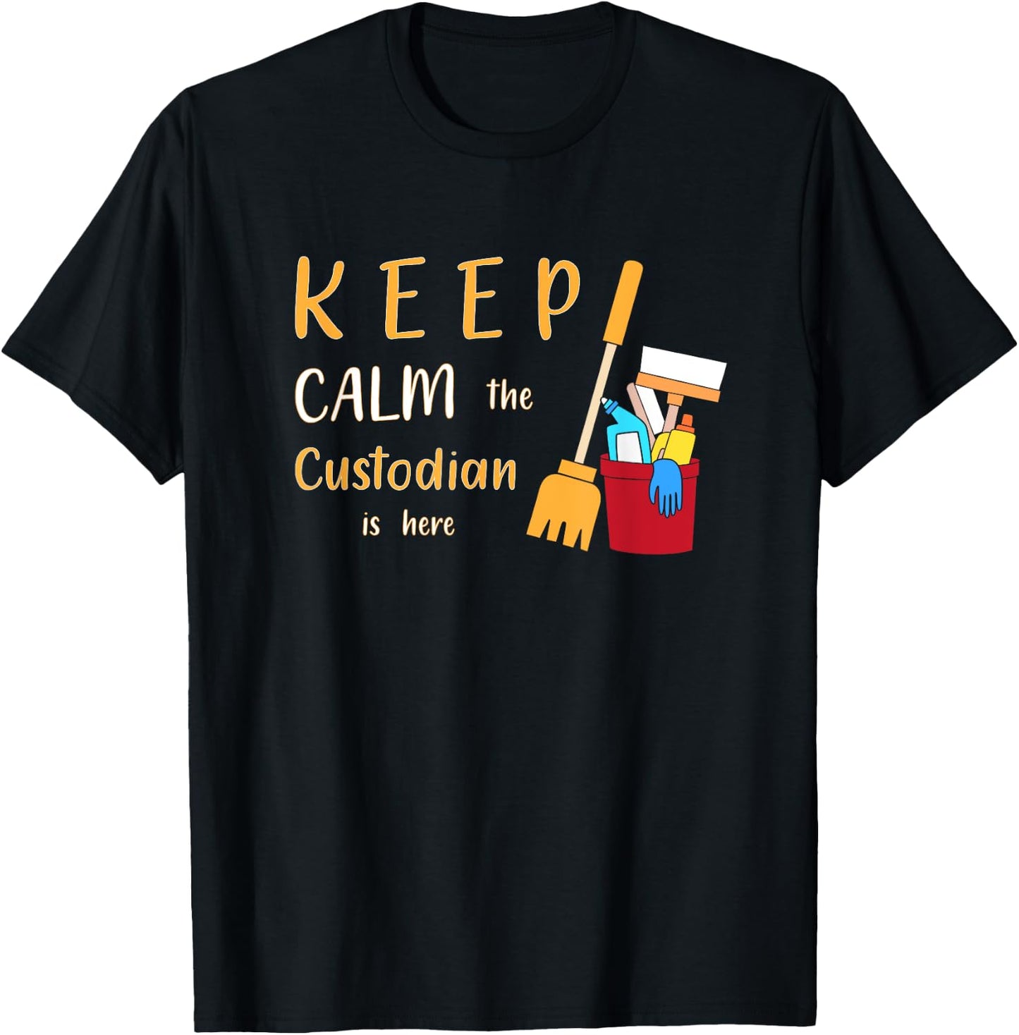 Keep Calm The Custodian Is Here Funny School Custodian T-Shirt - T-Shirt | Black