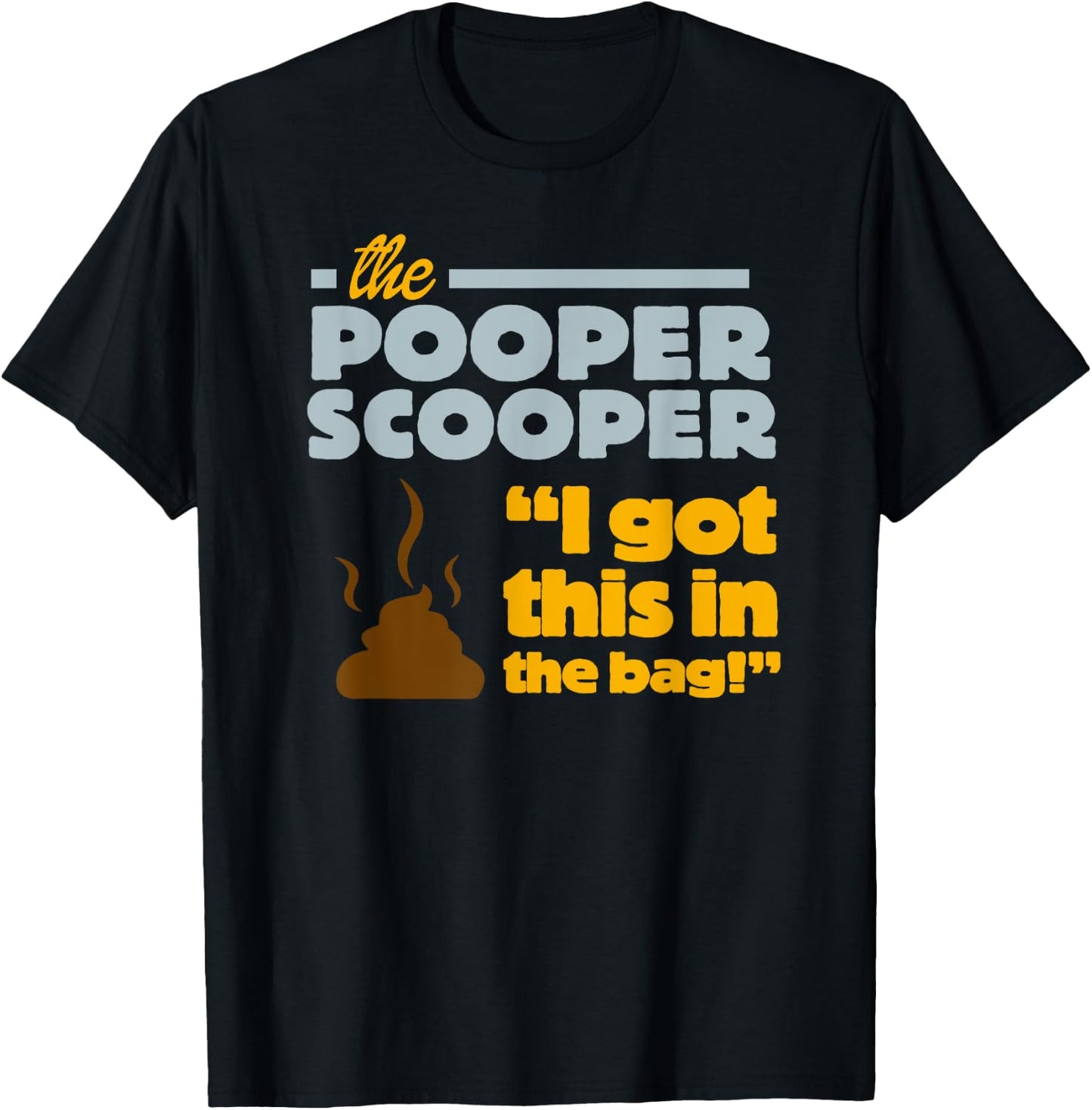 Pooper Scooper I Scoop the Poop Fun Dog Pro Job Men Women Girls Kids T-Shirt - T-Shirt | Black