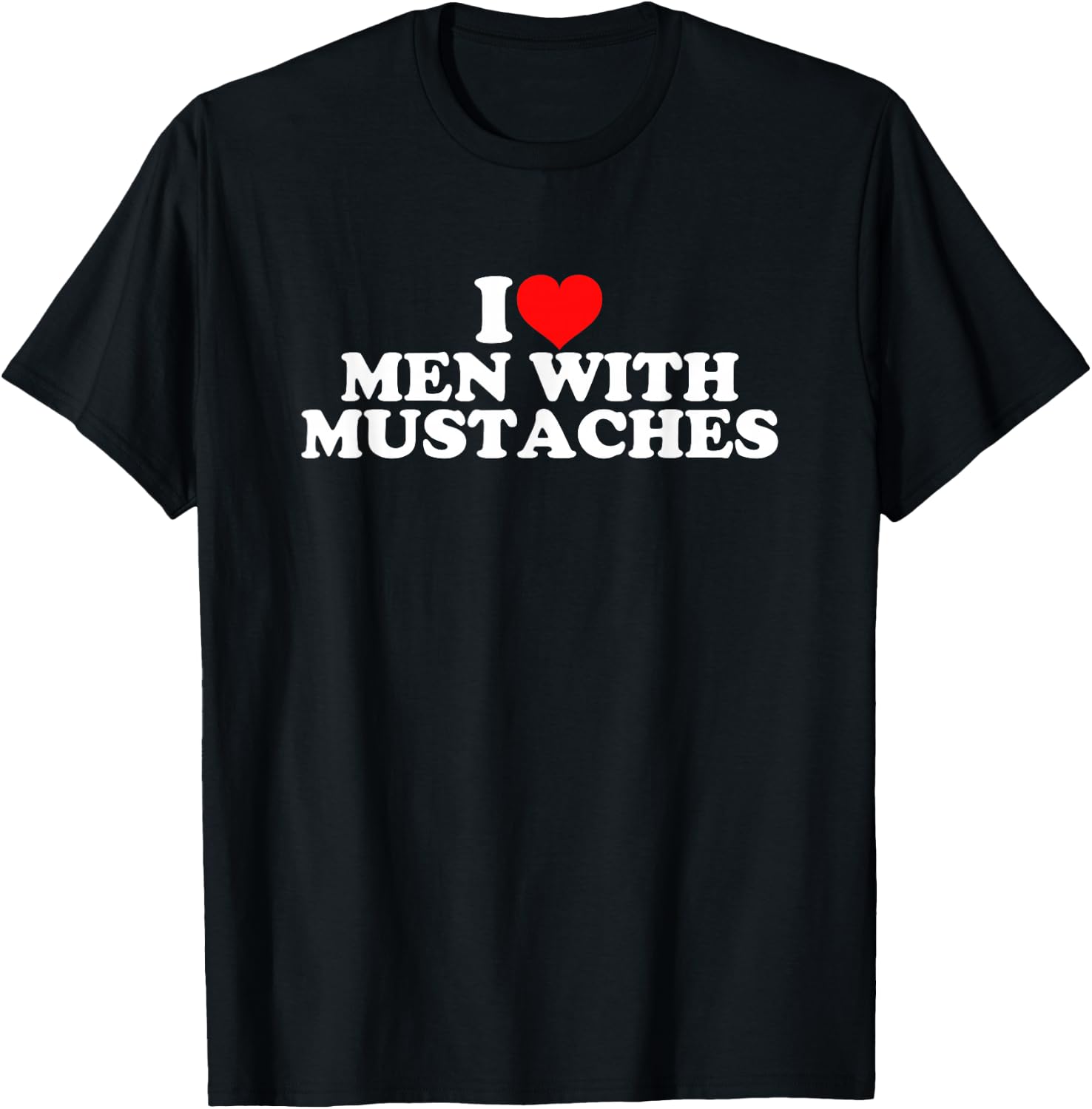 I Love Men With Mustaches T-Shirt - T-Shirt | Black