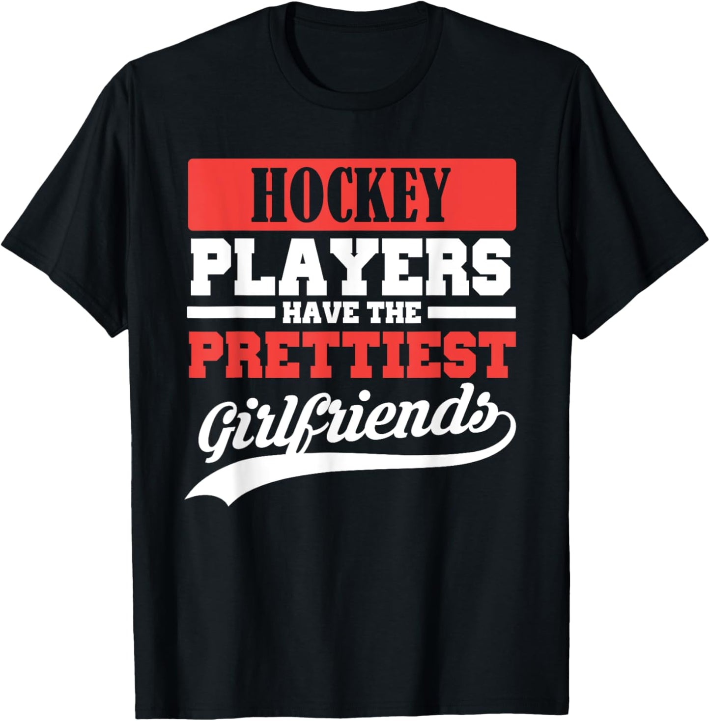 Hockey players have the prettiest girlfriends T-Shirt - T-Shirt | Black