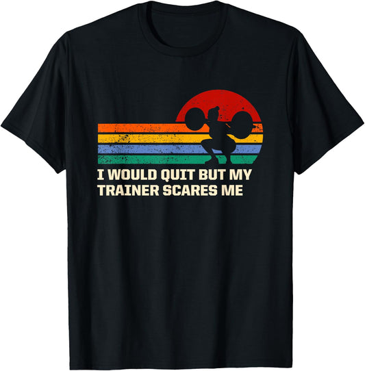 My Trainer Scares Me Funny Workout Humor Gym Training Joke T-Shirt - T-Shirt | Black