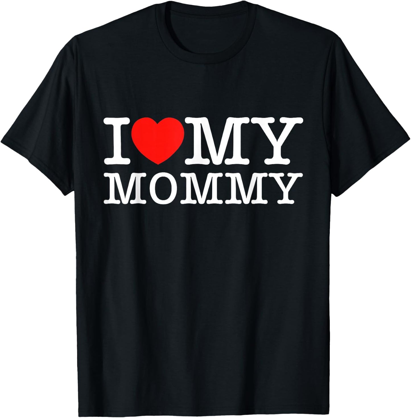 I Love My Mommy Shirt I Heart My Mom Shirt T-Shirt - T-Shirt | Black