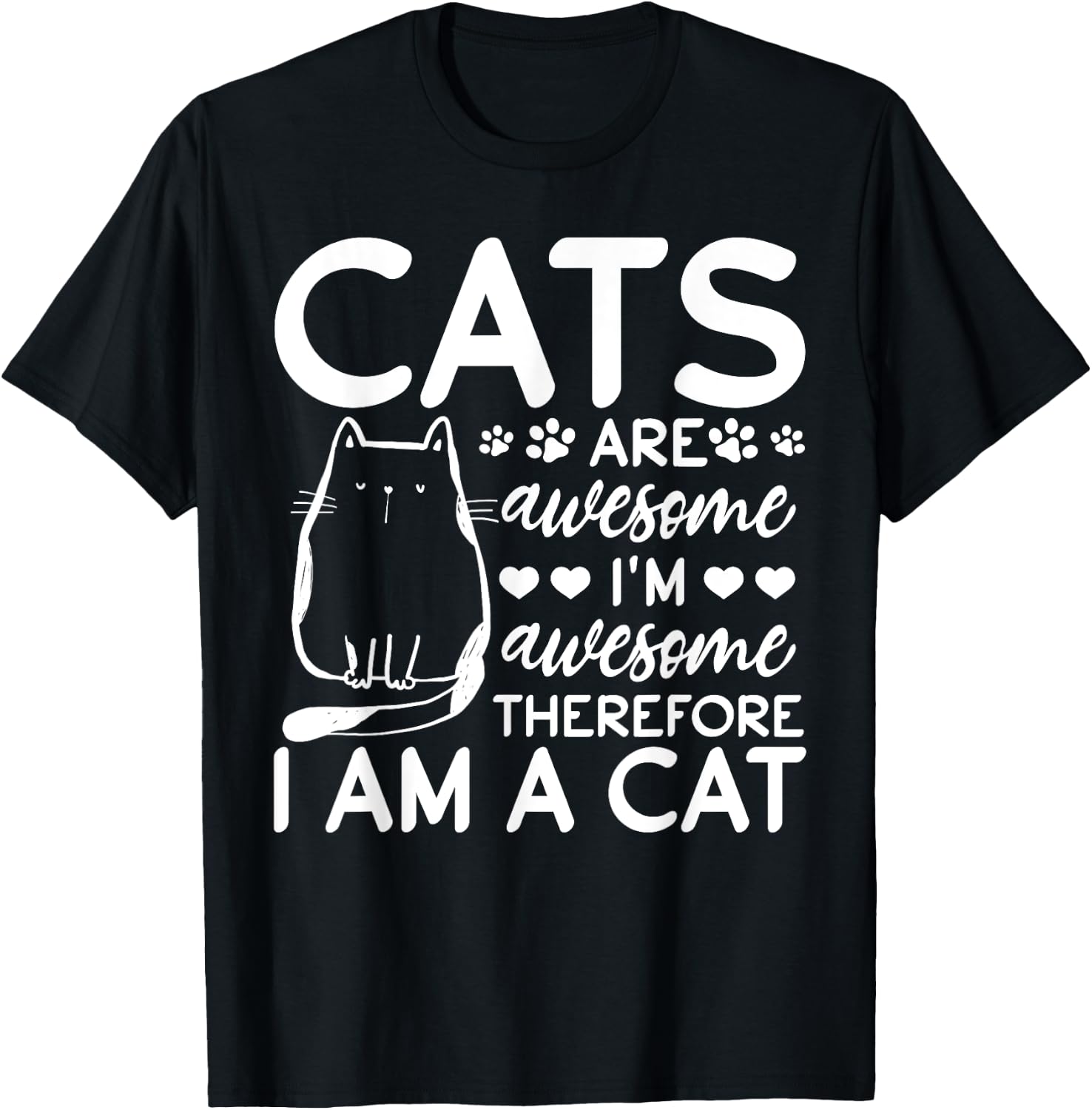 Cats Are Awesome I'm Awesome Therefore I Am A Cat T-Shirt - T-Shirt | Black